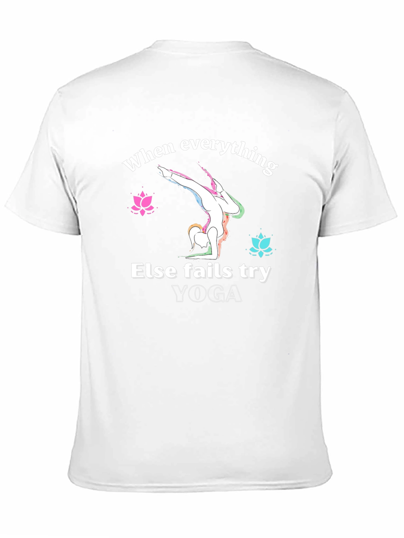 Yoga Graphic T-Shirt: When Everything Else Fails