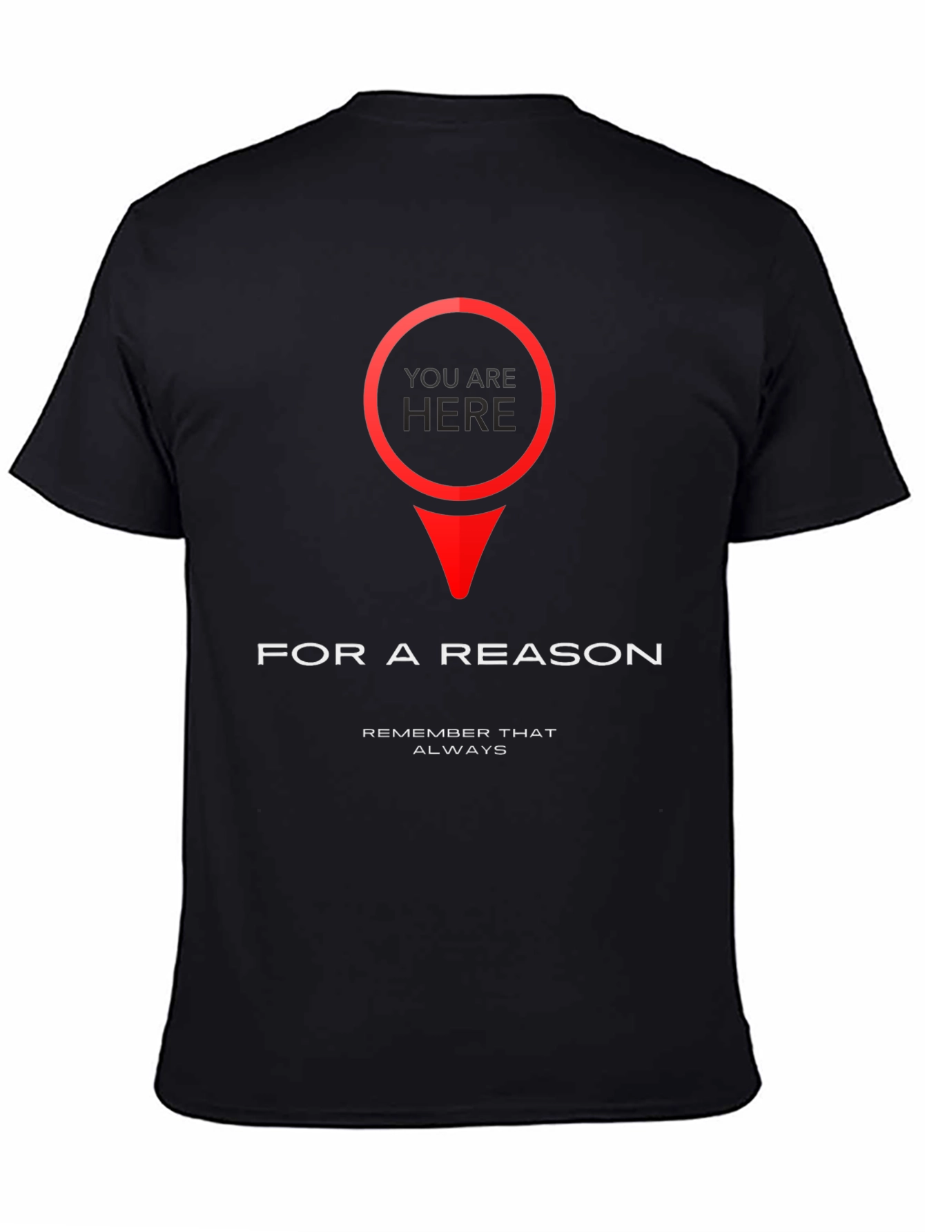 You Are Here T-Shirt - Purposeful & Motivational Design