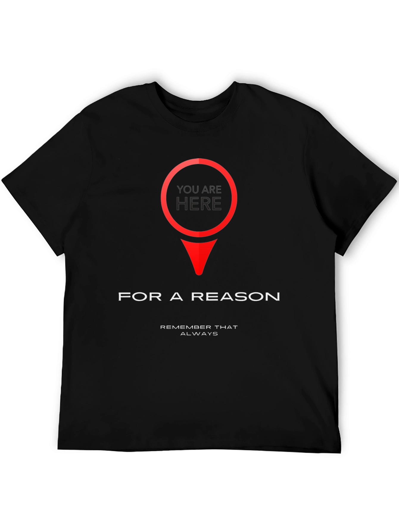 You Are Here T-Shirt - Purposeful & Motivational Design