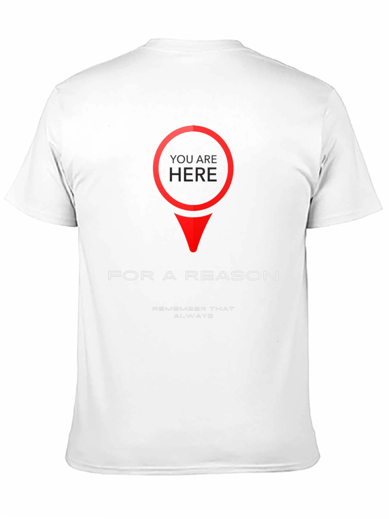 You Are Here T-Shirt - Purposeful & Motivational Design