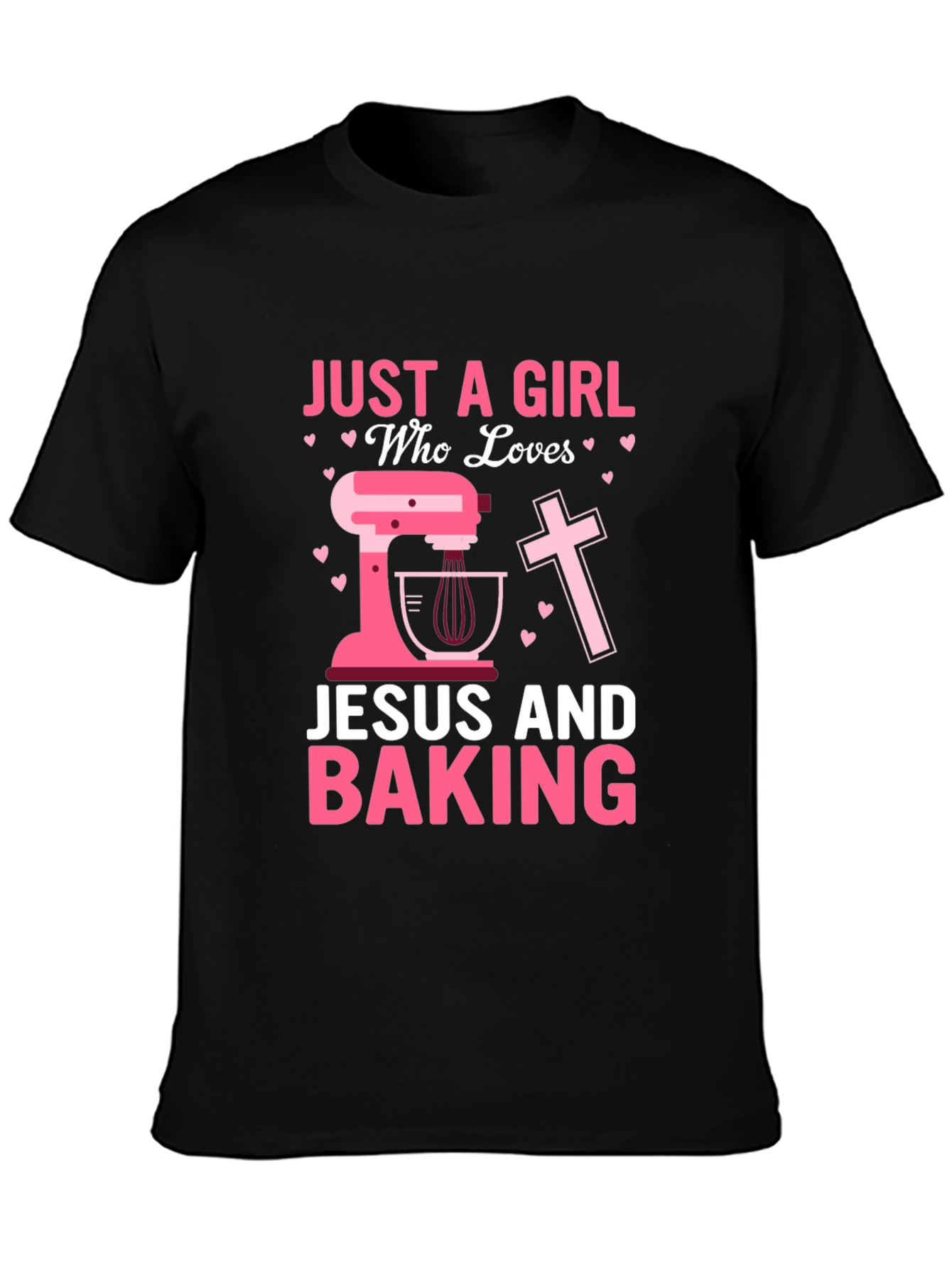 Just A Girl Who Loves Jesus and Baking T-Shirt