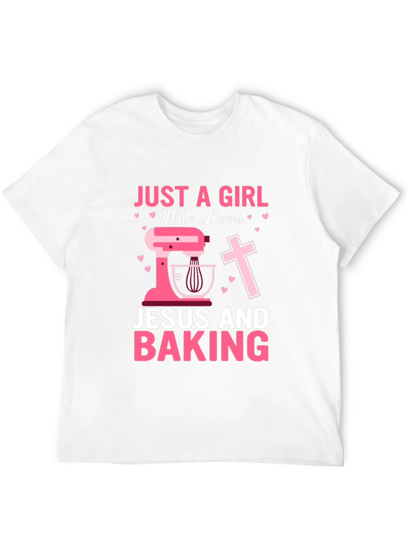 Just A Girl Who Loves Jesus and Baking T-Shirt
