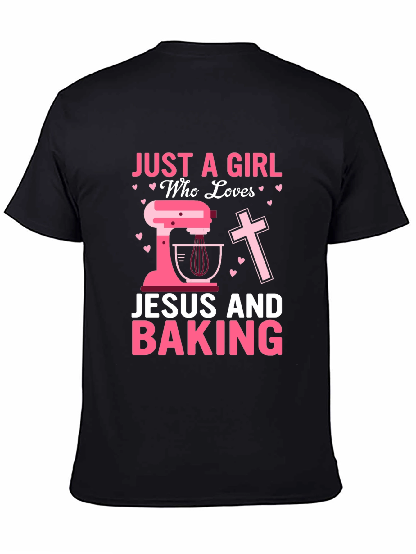 Just A Girl Who Loves Jesus and Baking T-Shirt