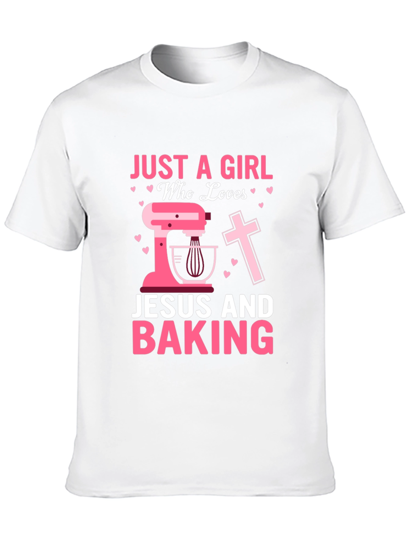 Just A Girl Who Loves Jesus and Baking T-Shirt
