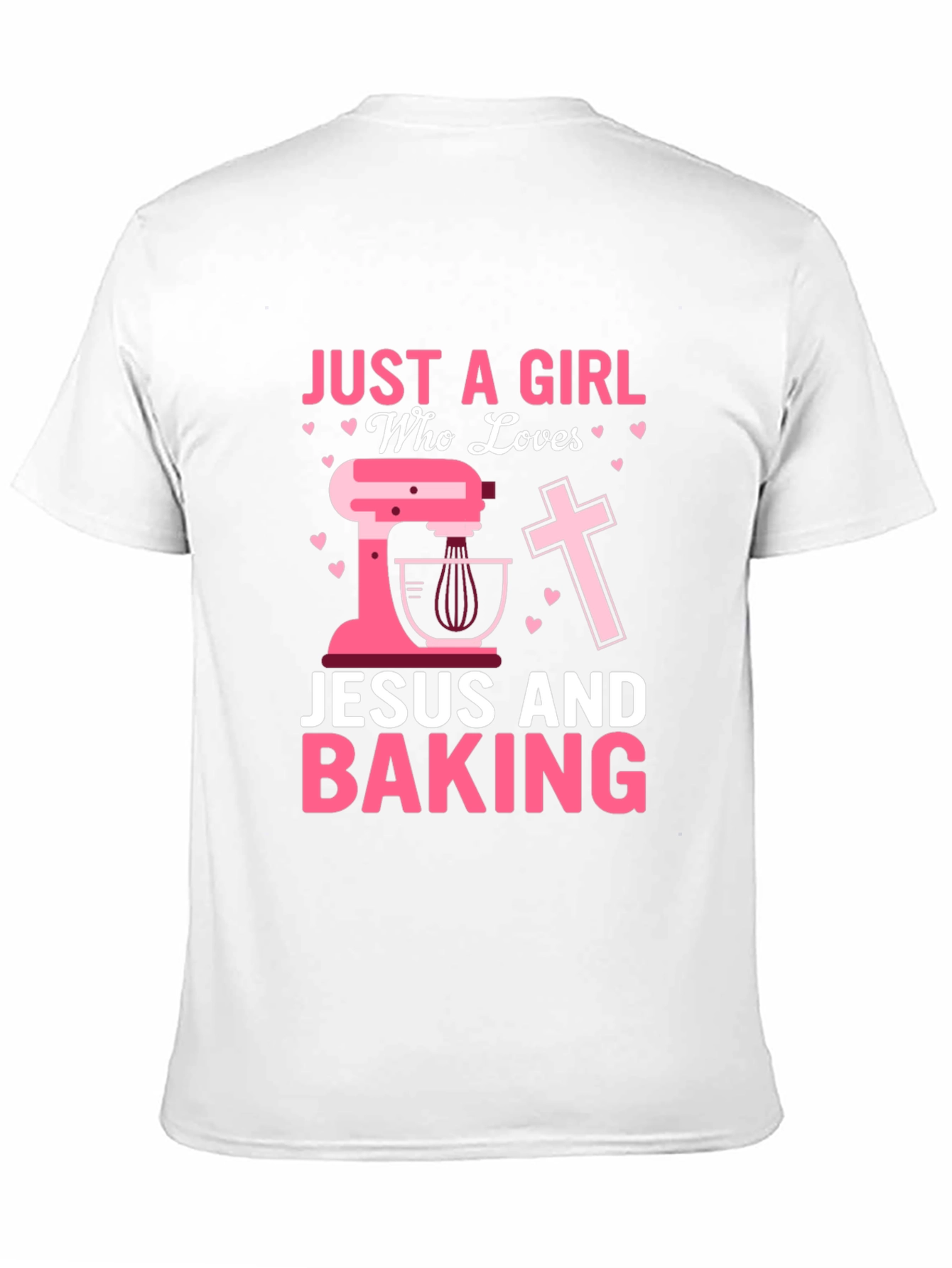 Just A Girl Who Loves Jesus and Baking T-Shirt