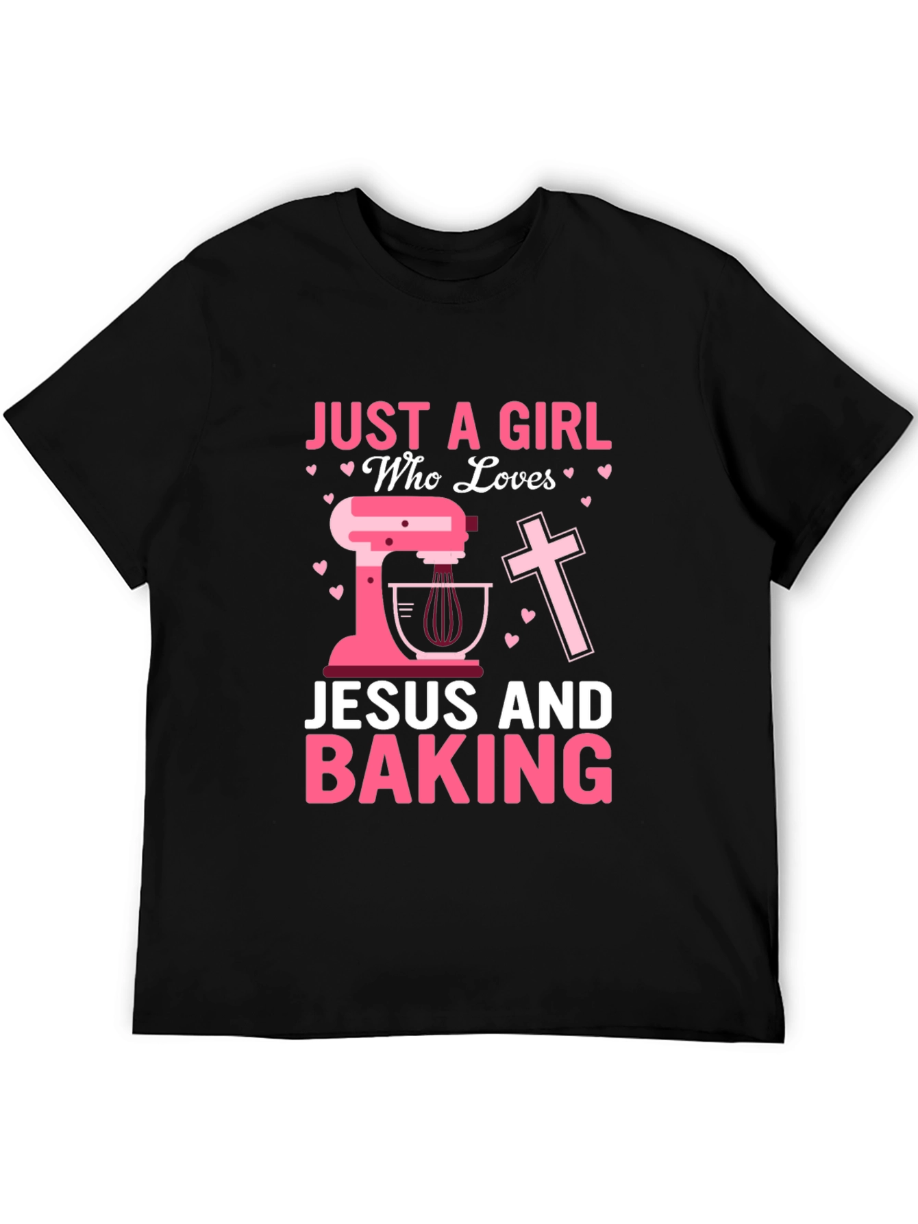 Just A Girl Who Loves Jesus and Baking T-Shirt