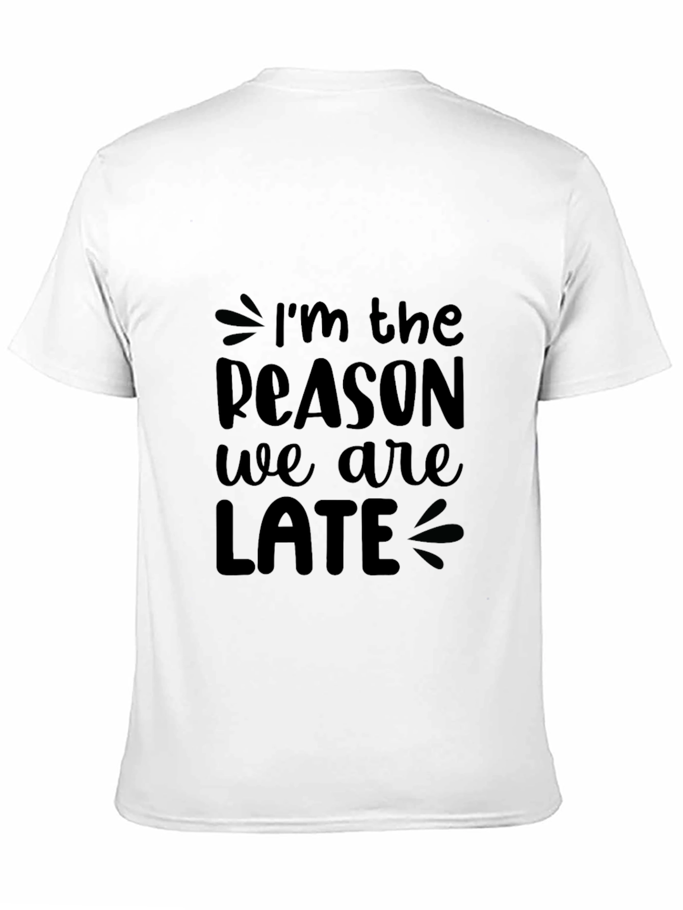 Funny Im The Reason We Are Late Black T-Shirt
