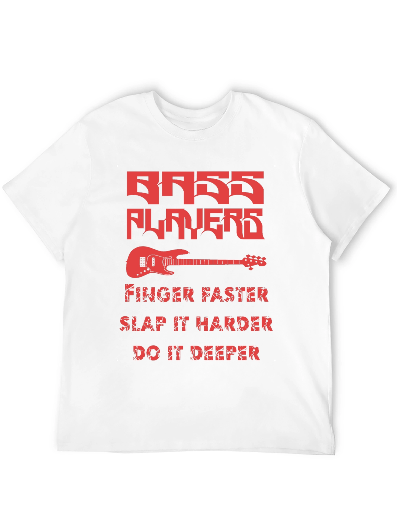 Bass Players Tee - Finger Faster Slap Harder Deeper