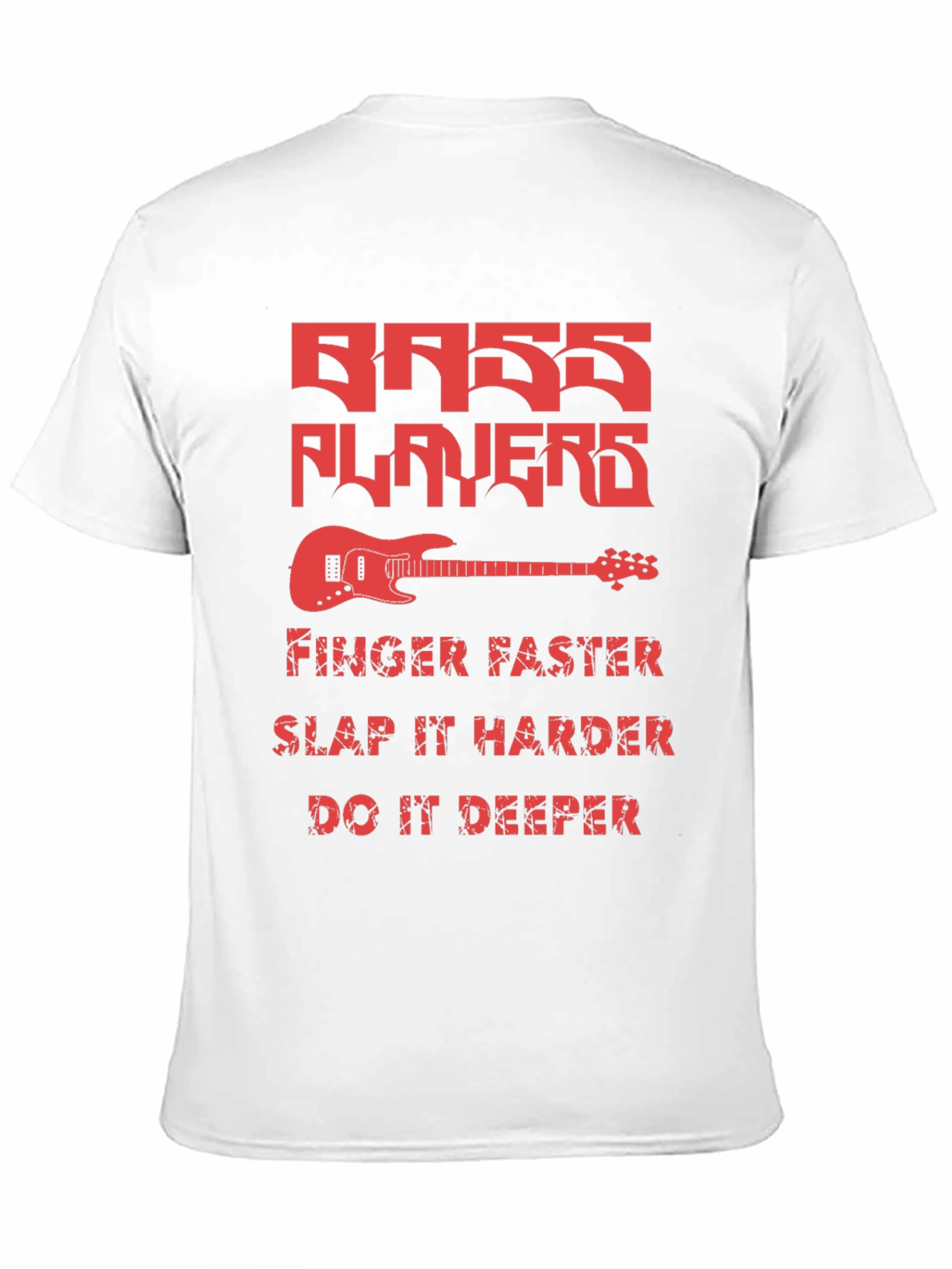 Bass Players Tee - Finger Faster Slap Harder Deeper