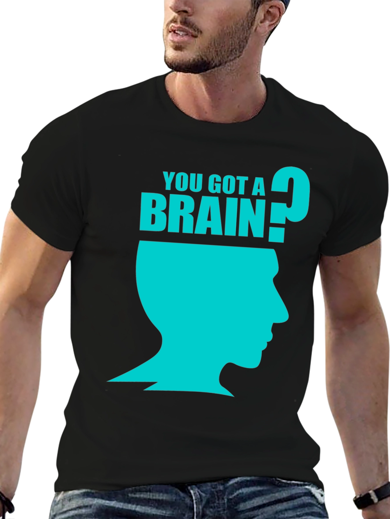 You Got A Brain? Graphic T-Shirt