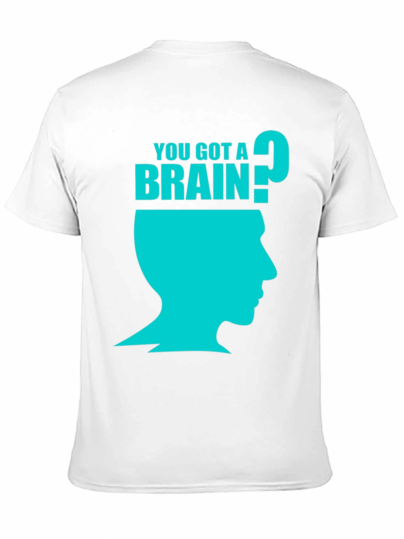 You Got A Brain? Graphic T-Shirt