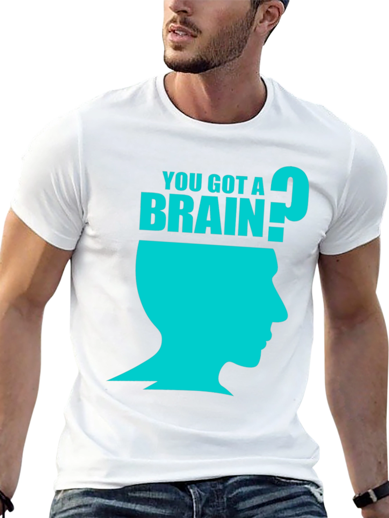 You Got A Brain? Graphic T-Shirt