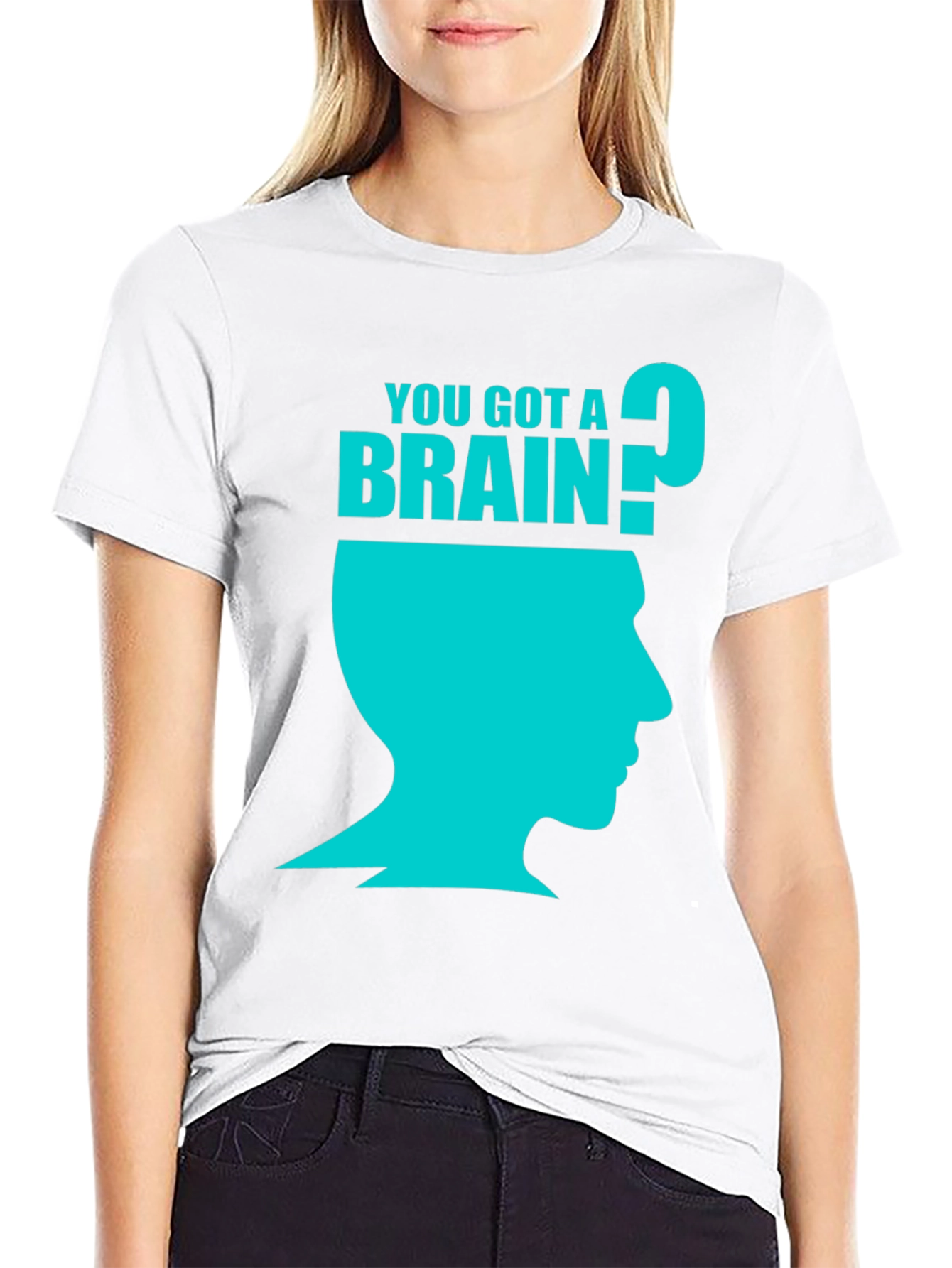 You Got A Brain? Graphic T-Shirt