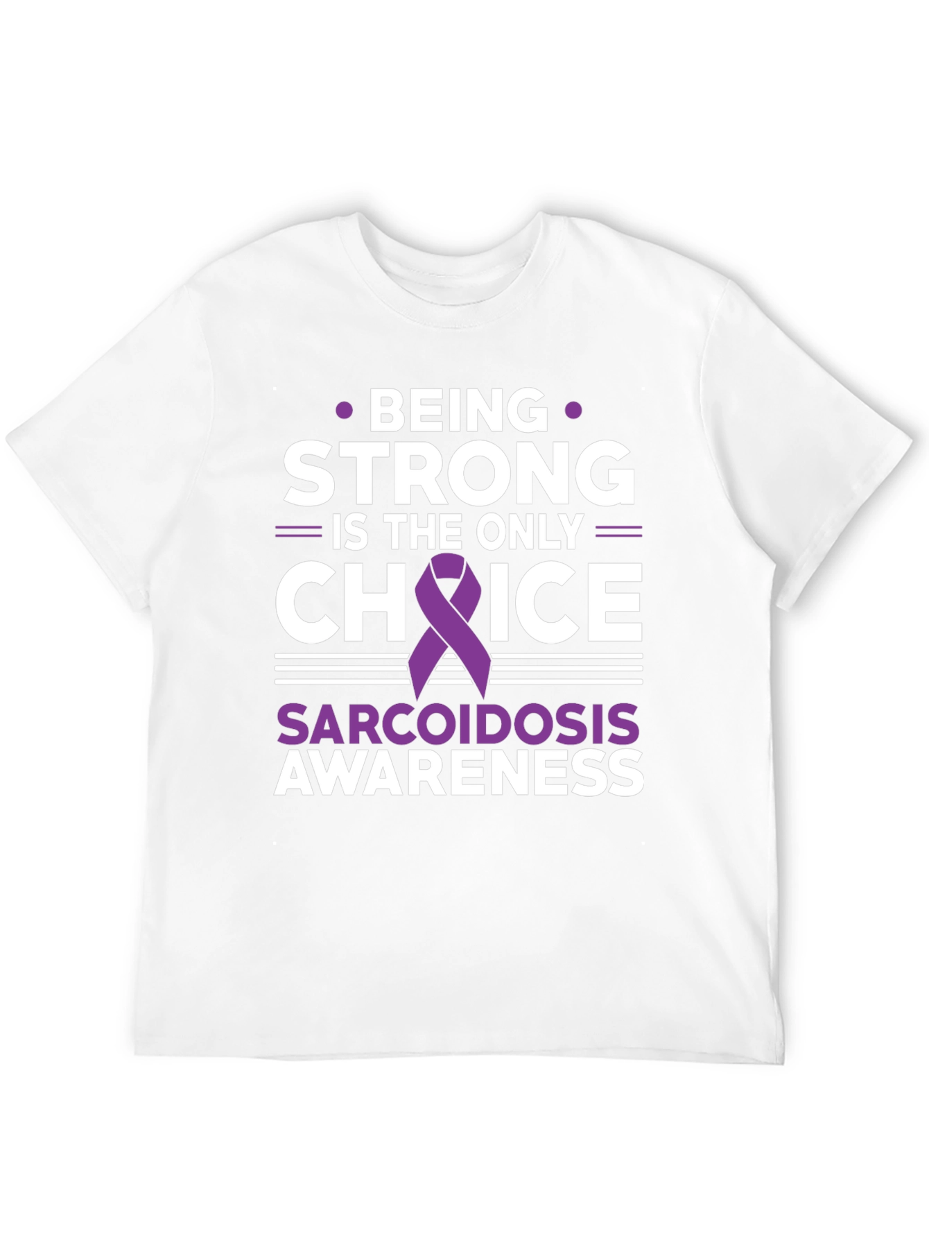 Sarcoidosis Awareness T-Shirt - Being Strong