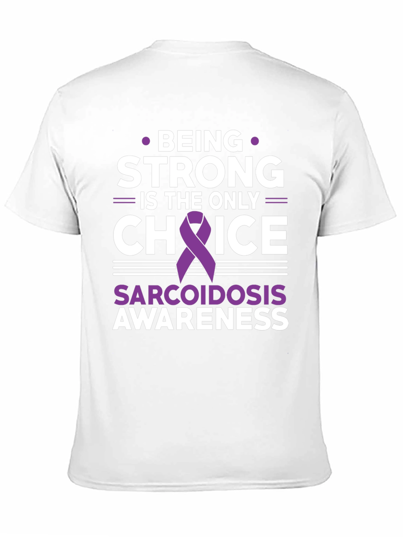 Sarcoidosis Awareness T-Shirt - Being Strong