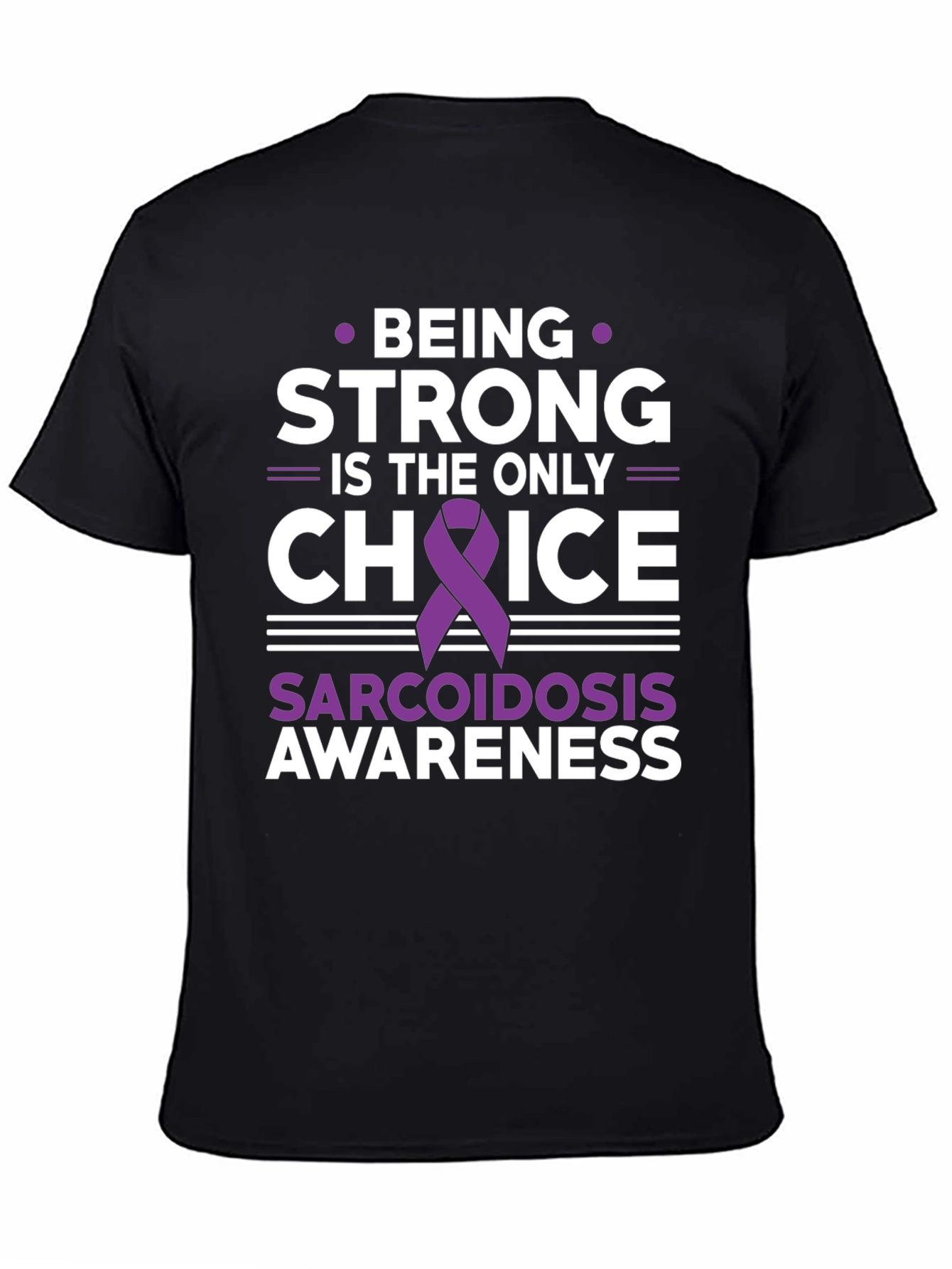 Sarcoidosis Awareness T-Shirt - Being Strong