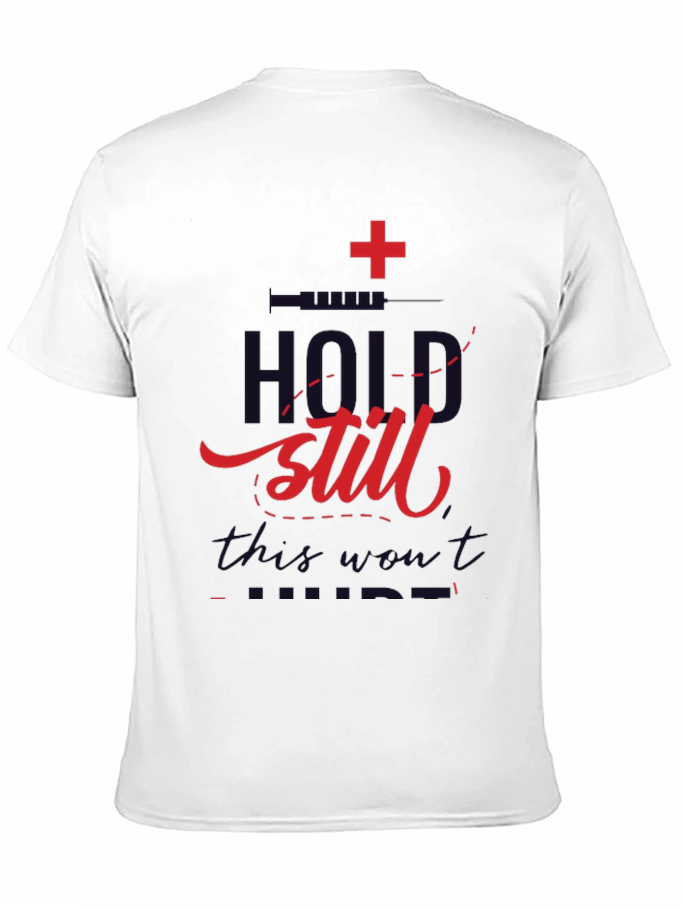 Hold Still T-Shirt - Medical Humor Graphic Tee