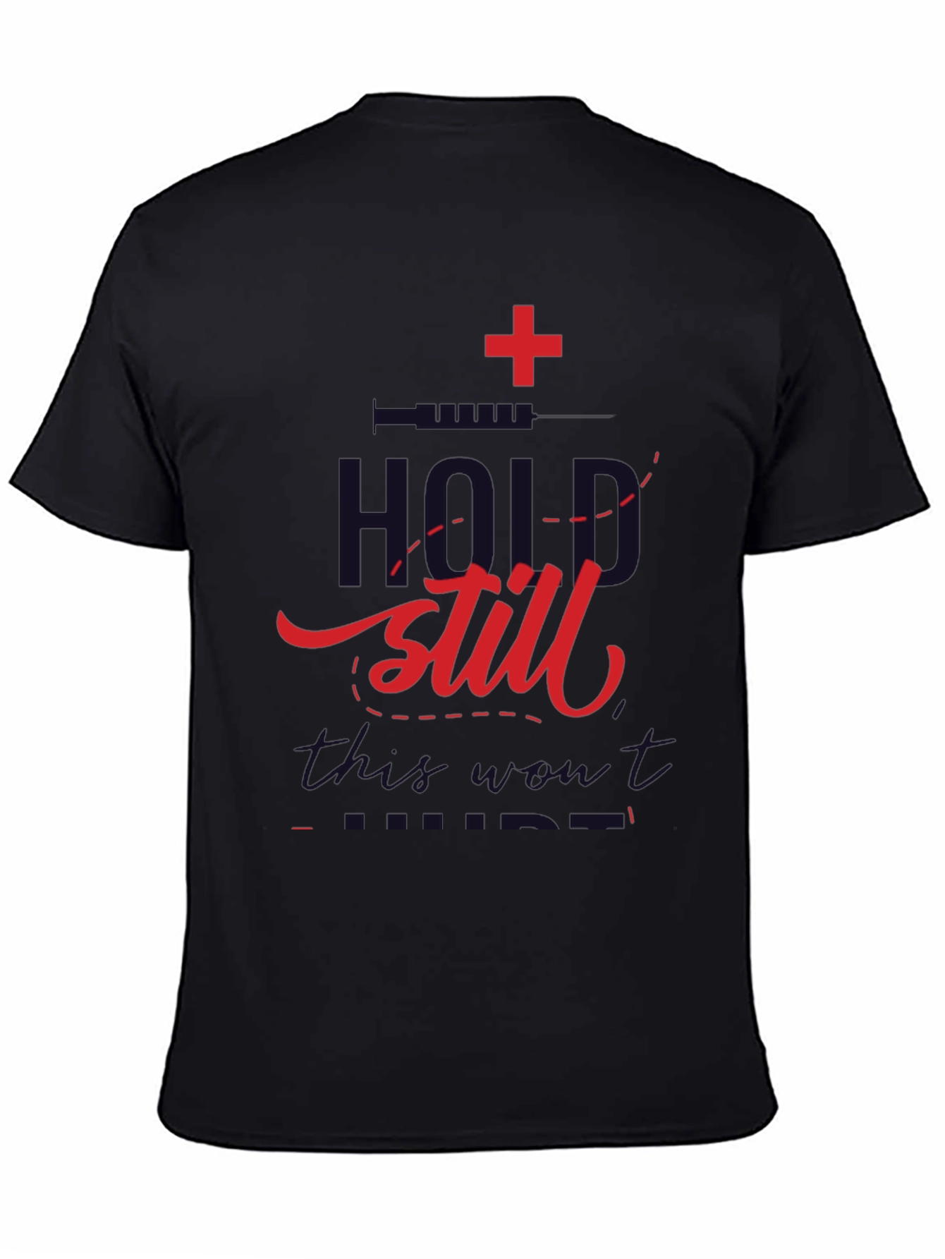 Hold Still T-Shirt - Medical Humor Graphic Tee