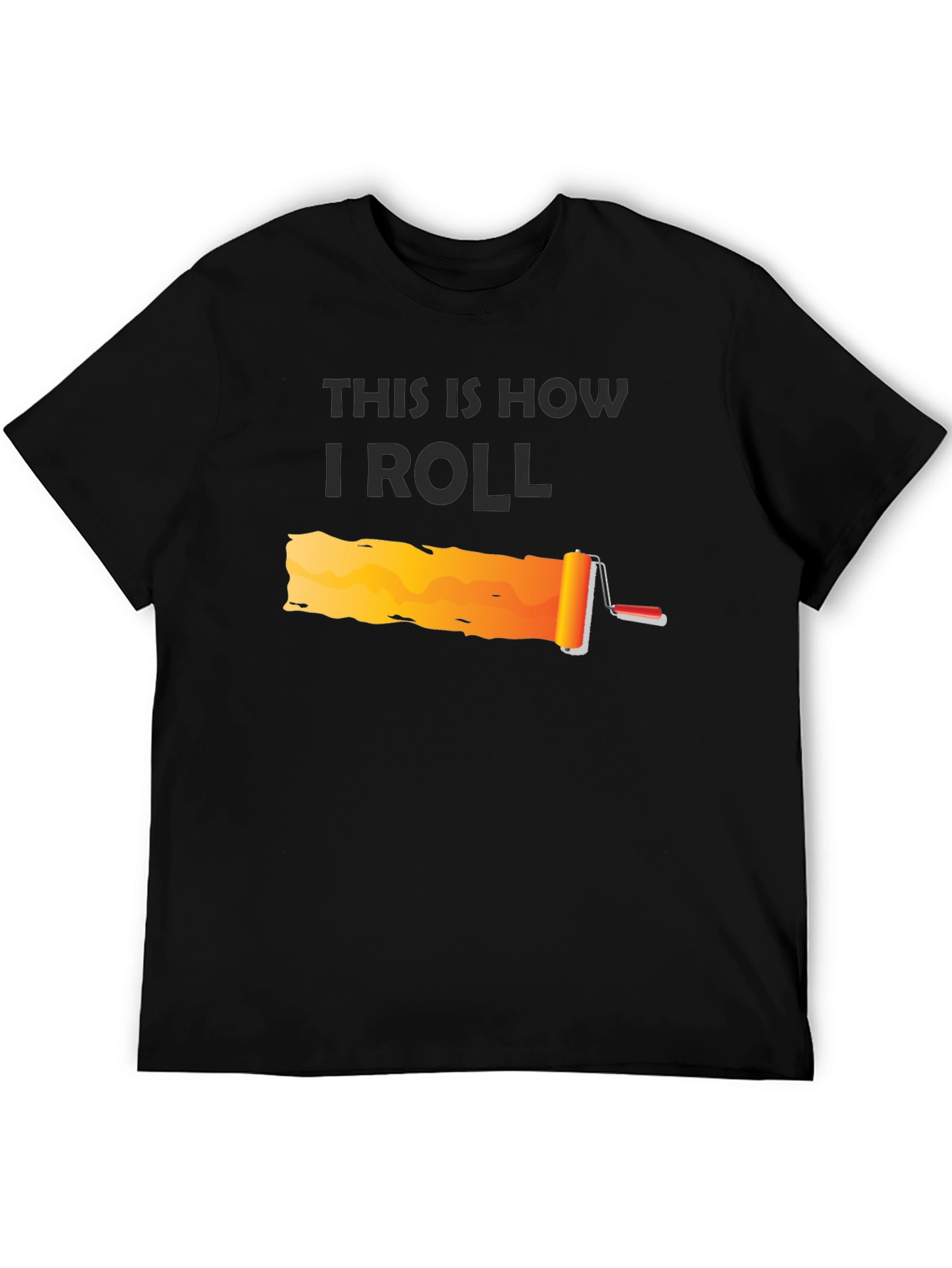 This is How I Roll - Painter T-Shirt