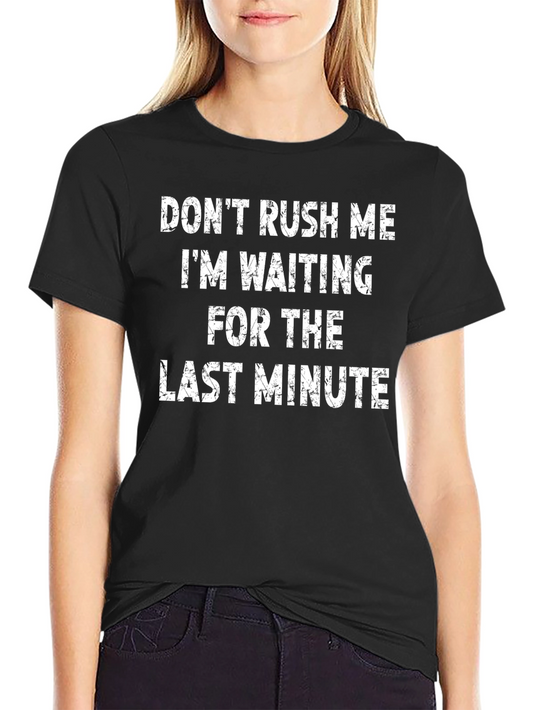 Dont Rush Me Mens Graphic Tee