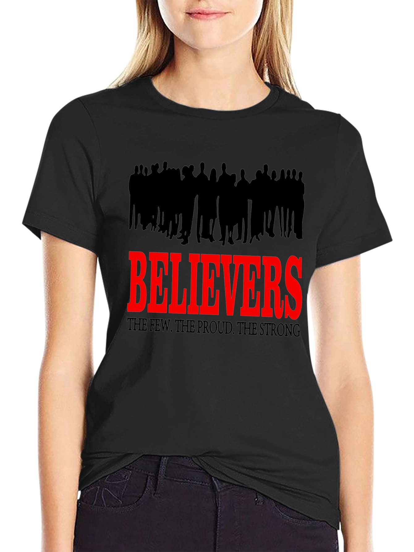 Believers T-Shirt - The Few The Proud The Strong