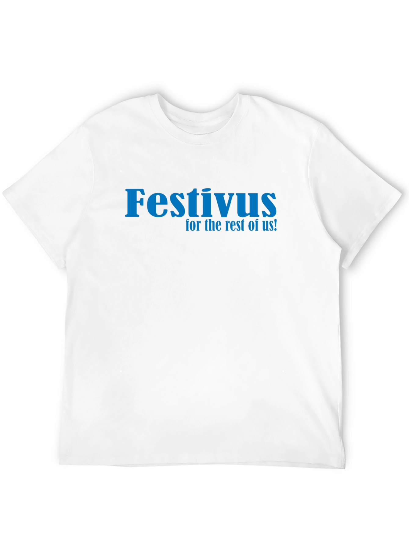 Festivus T-Shirt - For the Rest of Us!