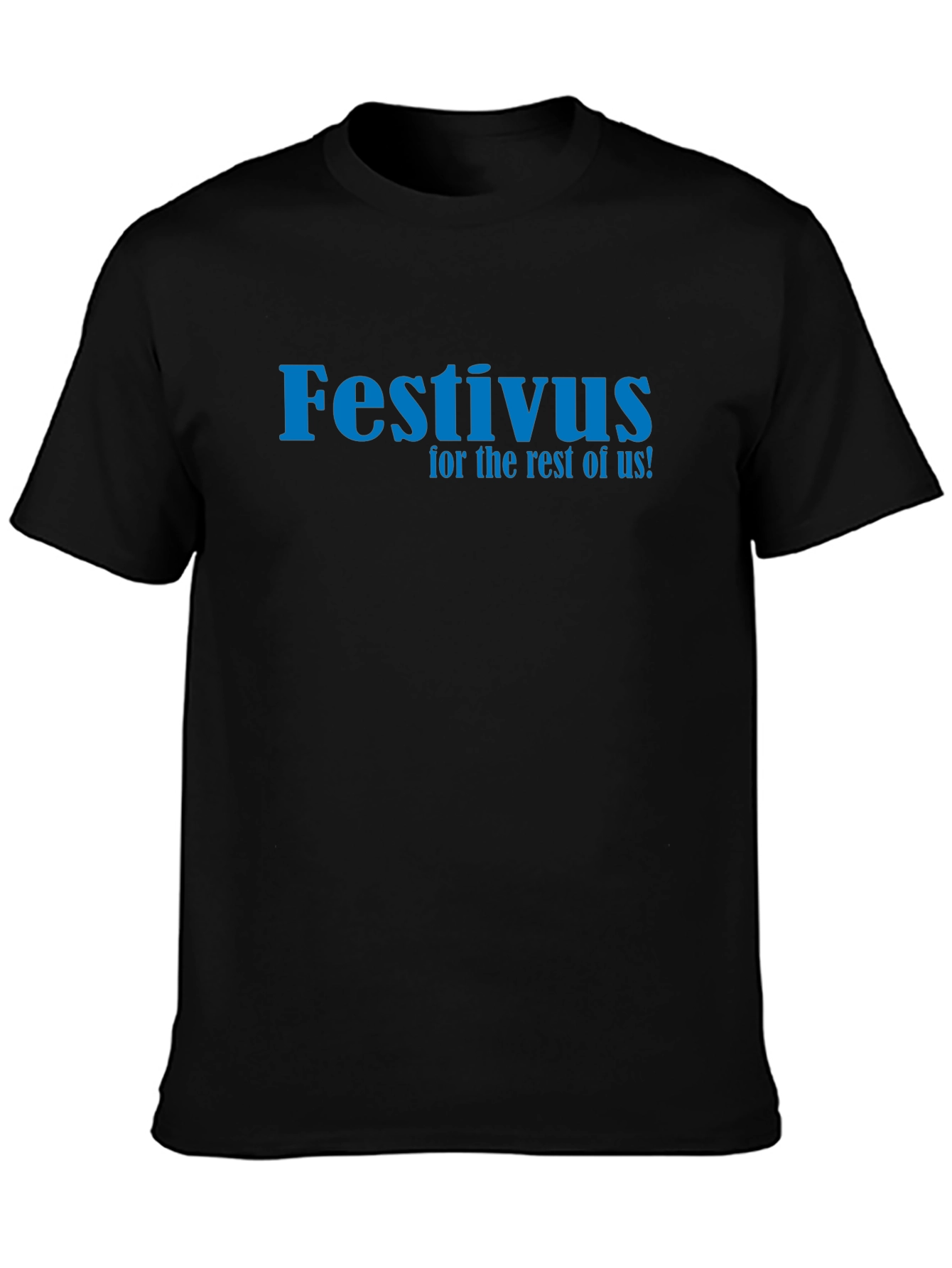 Festivus T-Shirt - For the Rest of Us!