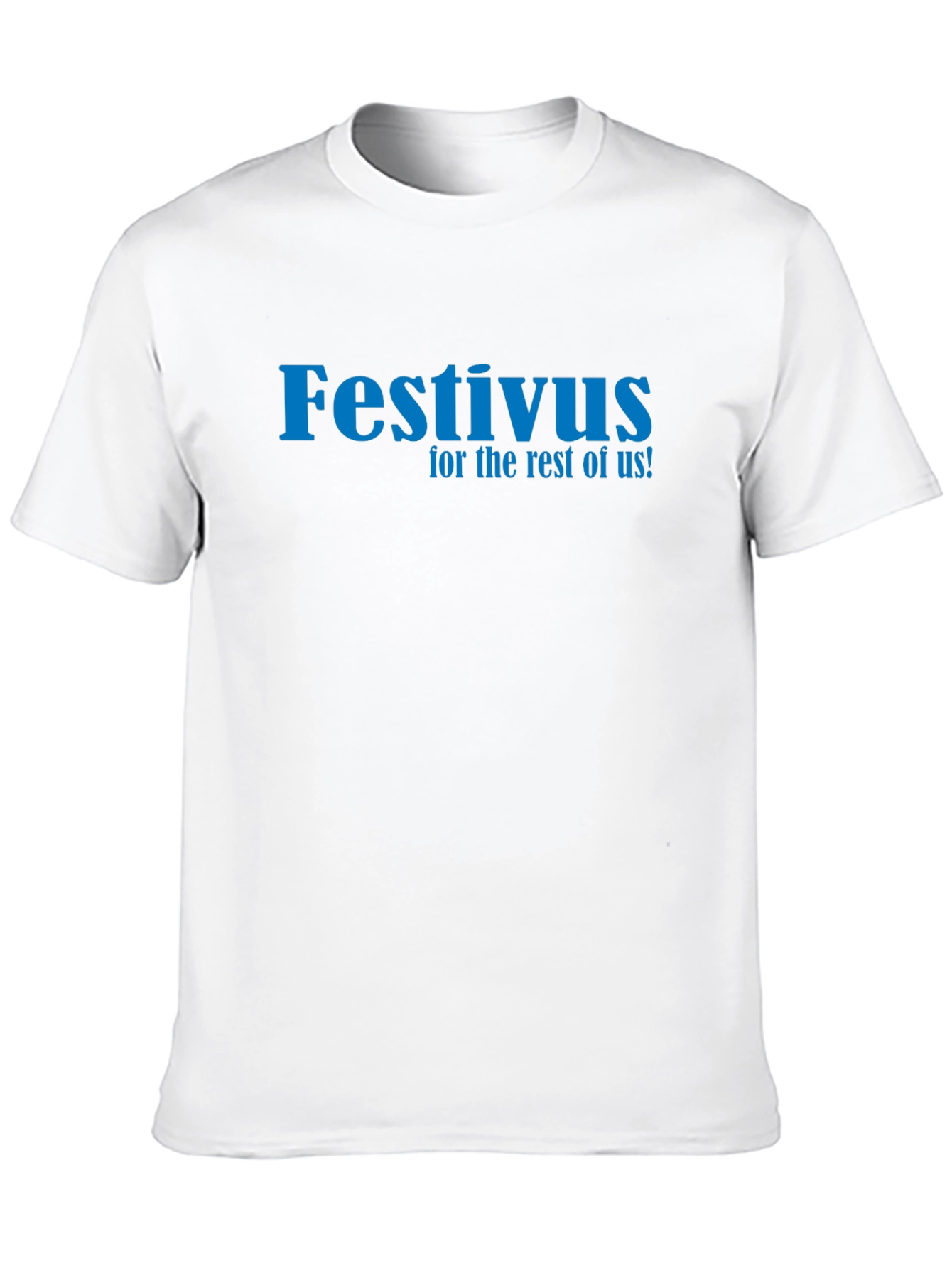 Festivus T-Shirt - For the Rest of Us!