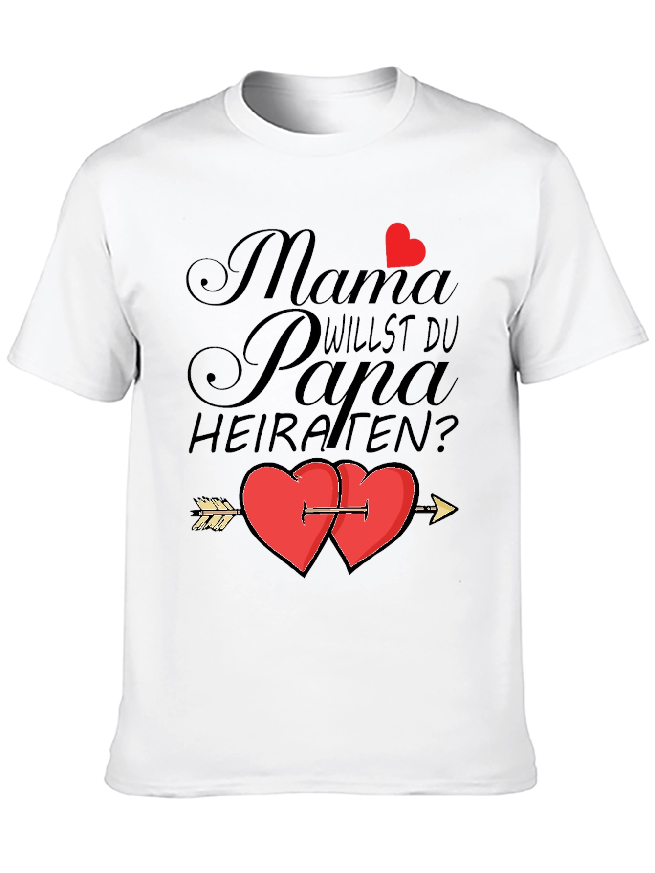 Mama Willst Du Papa Heiraten? T-Shirt