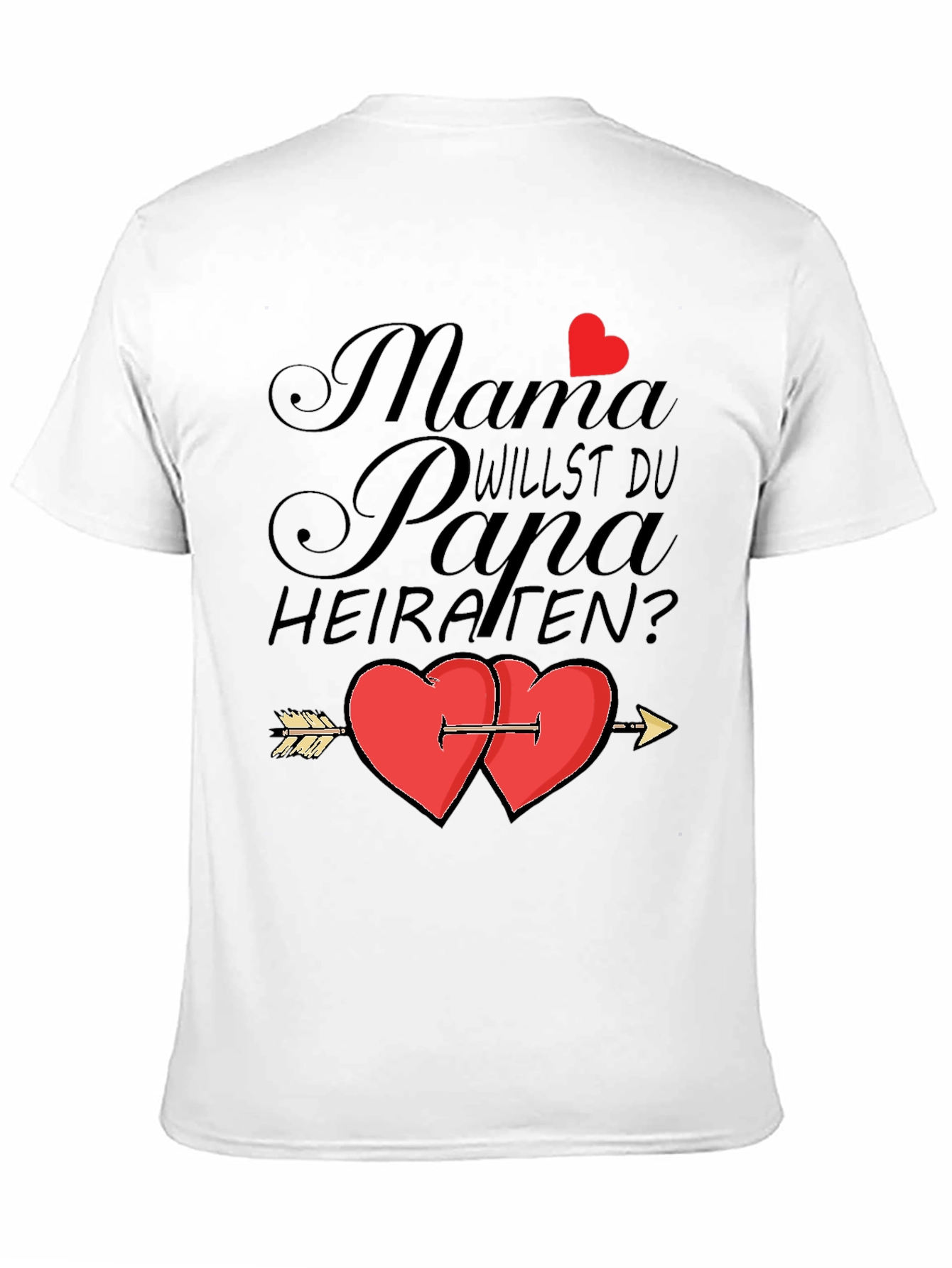 Mama Willst Du Papa Heiraten? T-Shirt