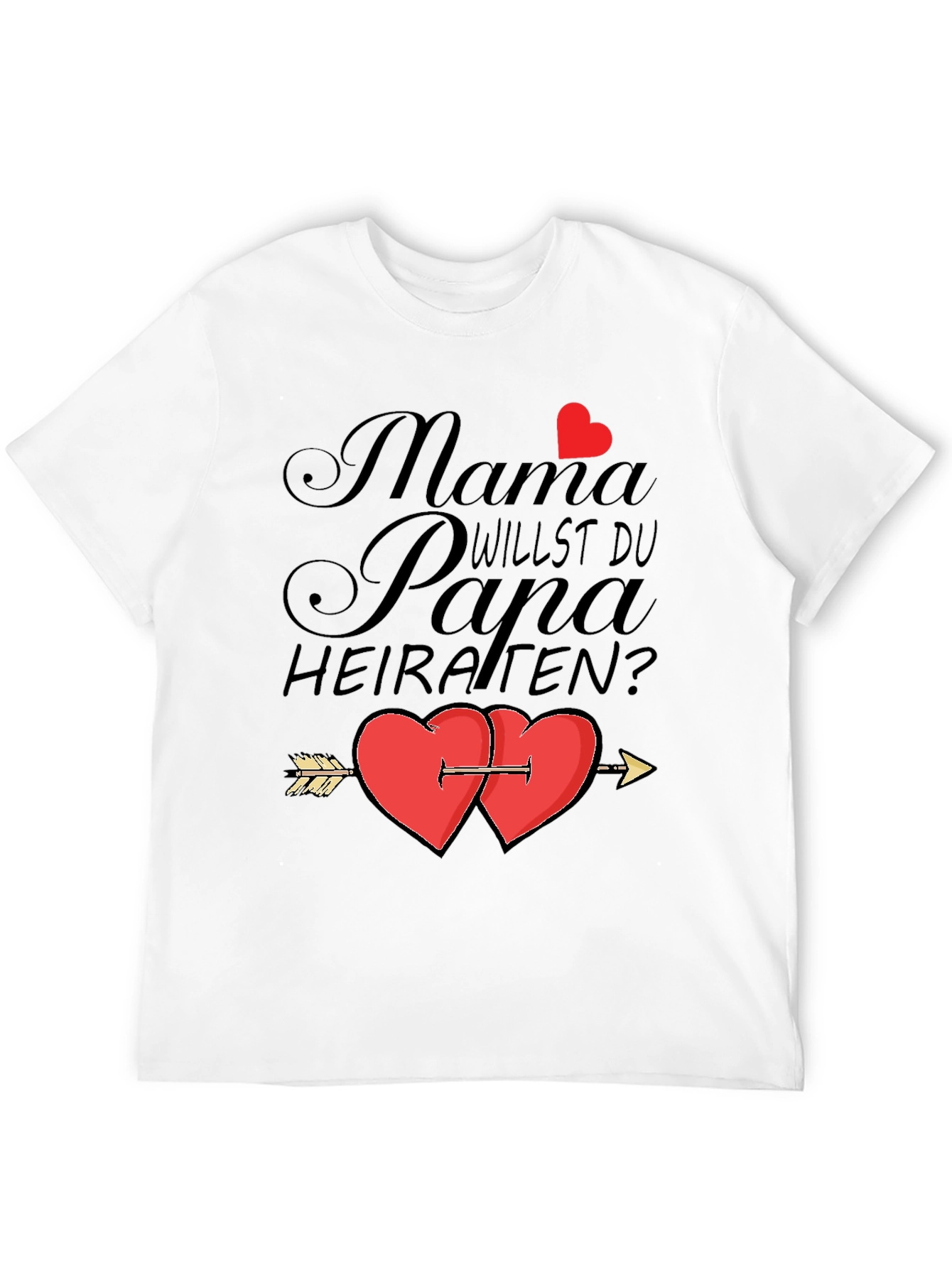 Mama Willst Du Papa Heiraten? T-Shirt