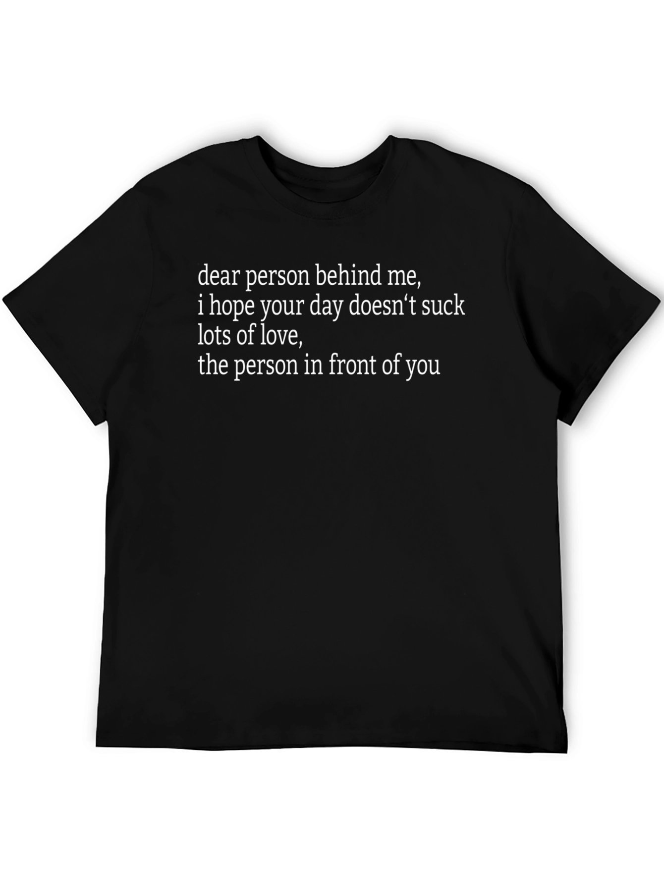 Funny Sarcastic Graphic T-Shirt - Dear Person Behind Me