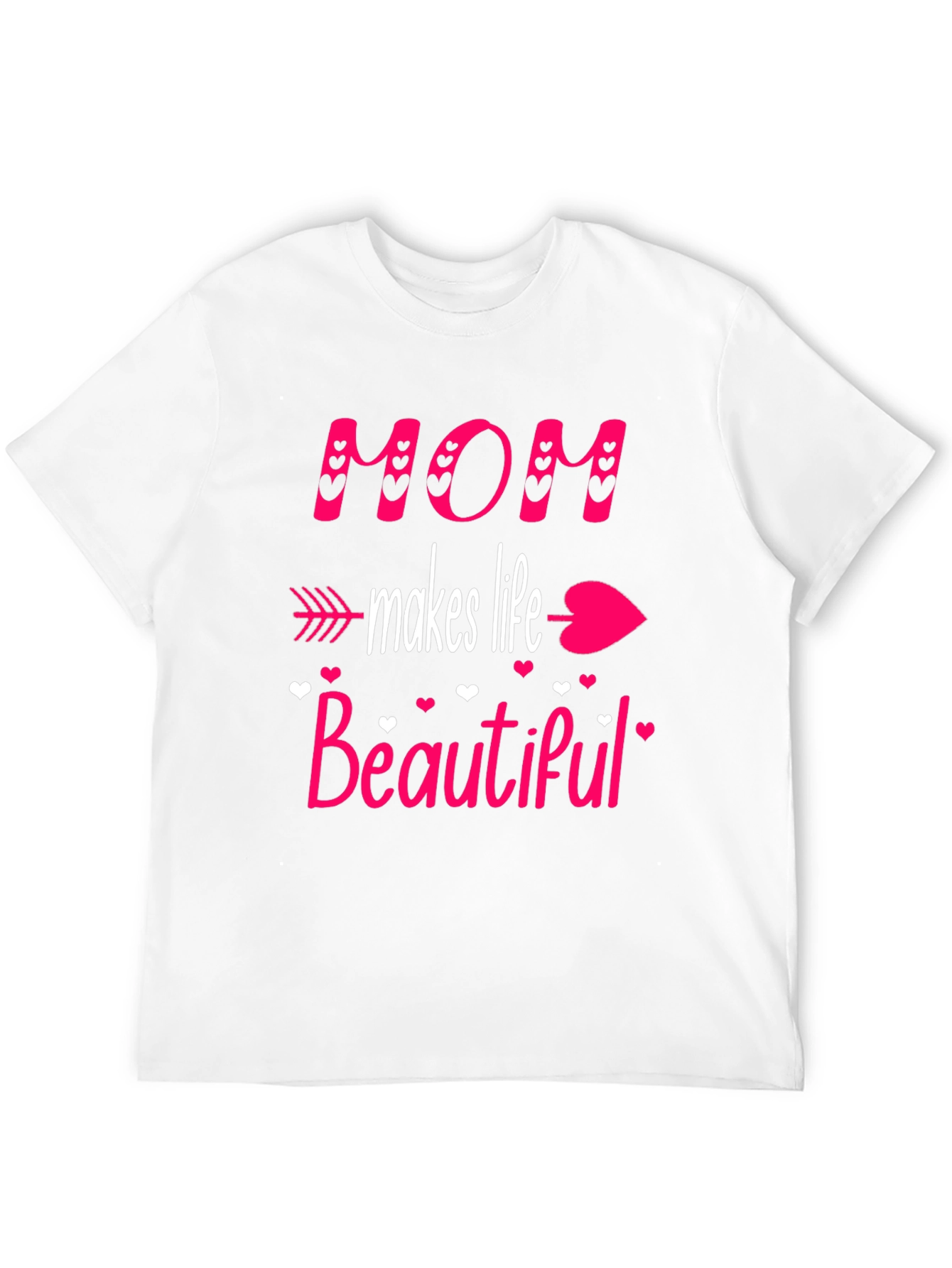 Mom Makes Life Beautiful T-Shirt