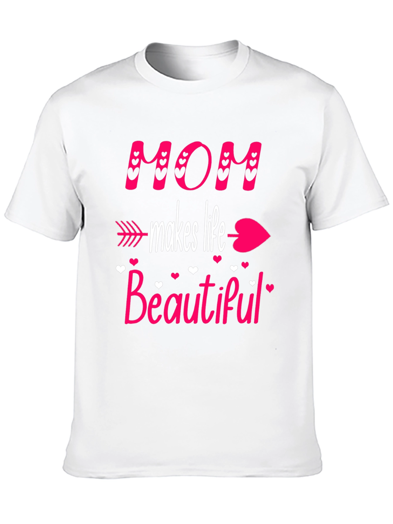 Mom Makes Life Beautiful T-Shirt