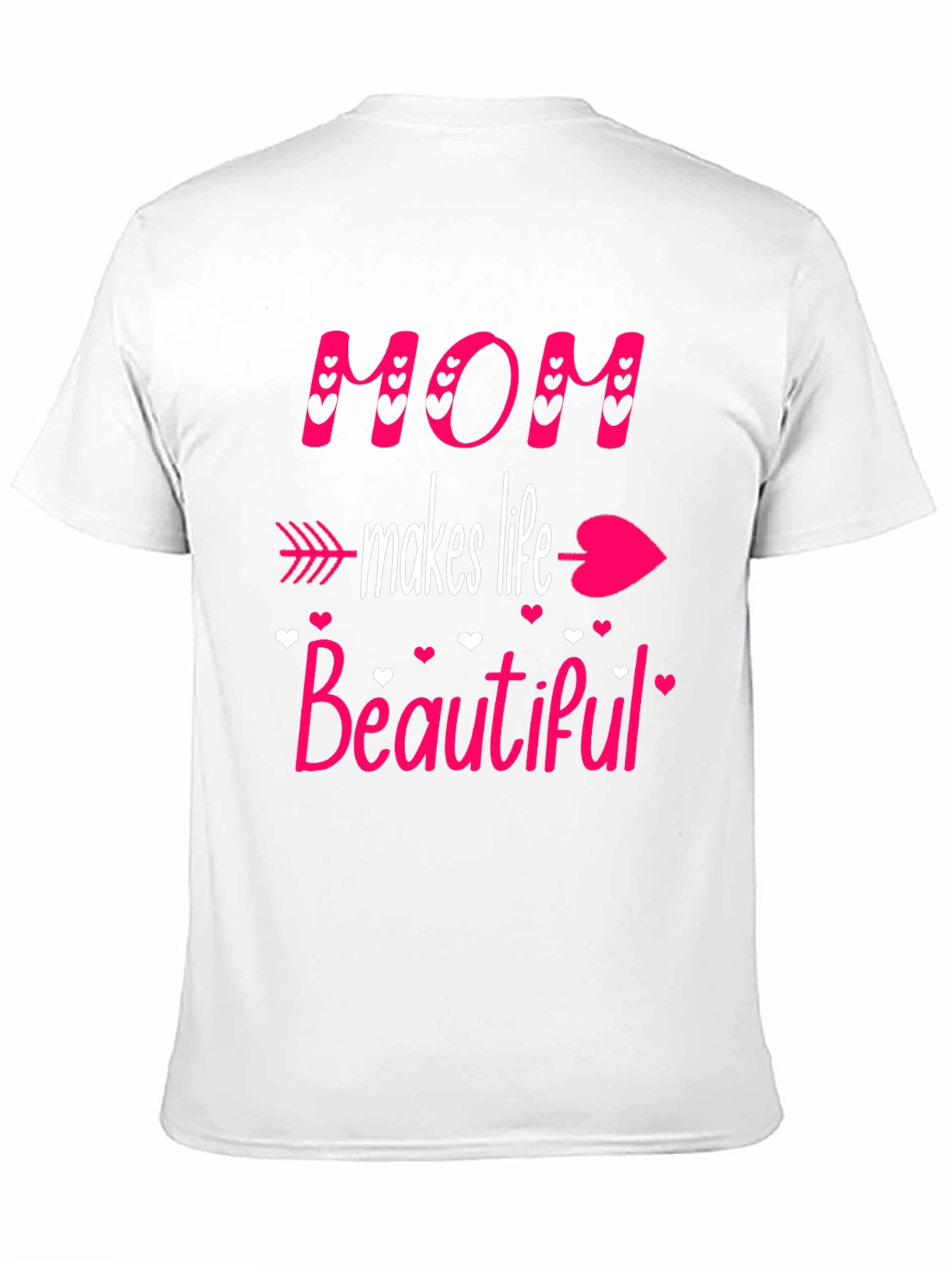 Mom Makes Life Beautiful T-Shirt