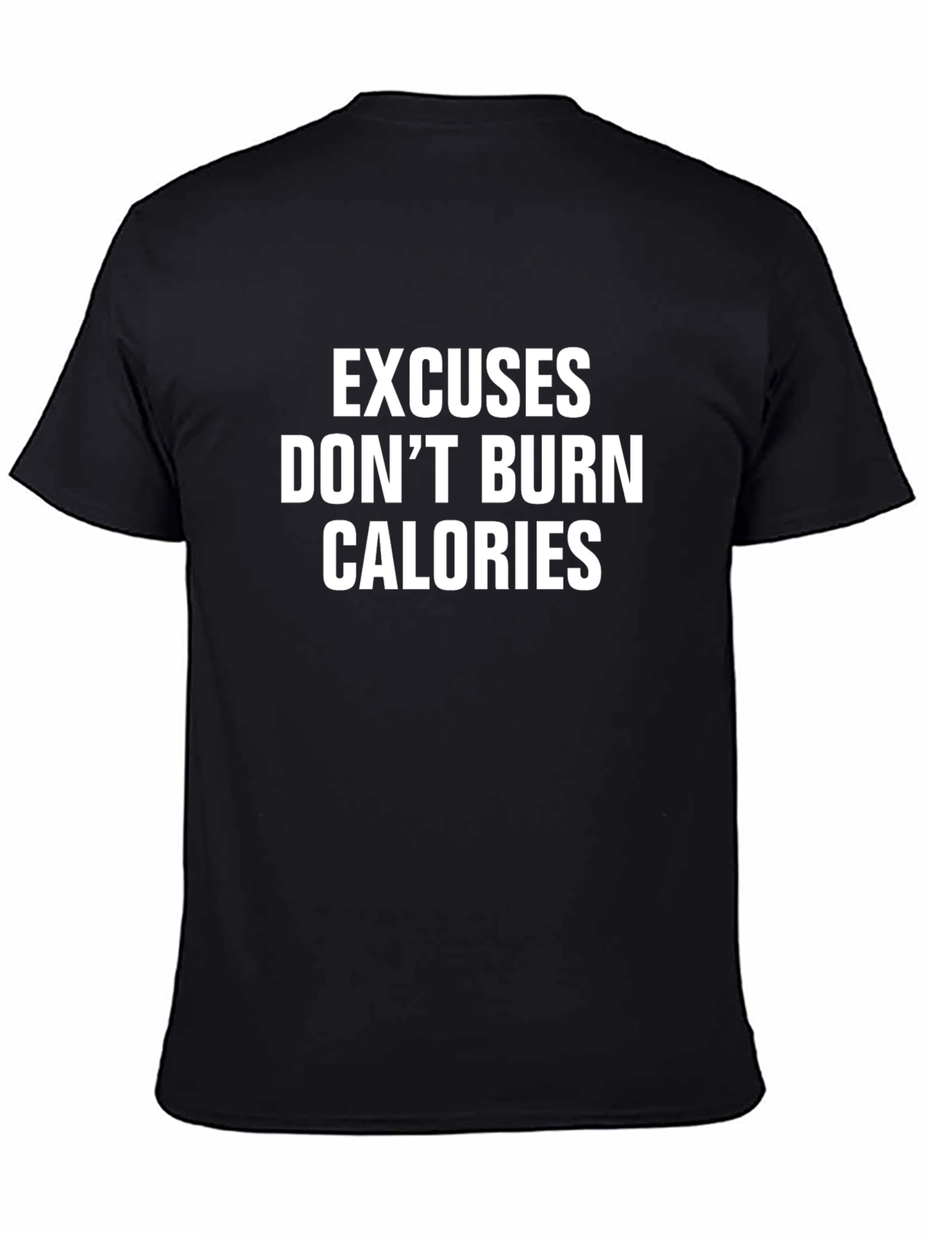 Excuses Dont Burn Calories T-Shirt