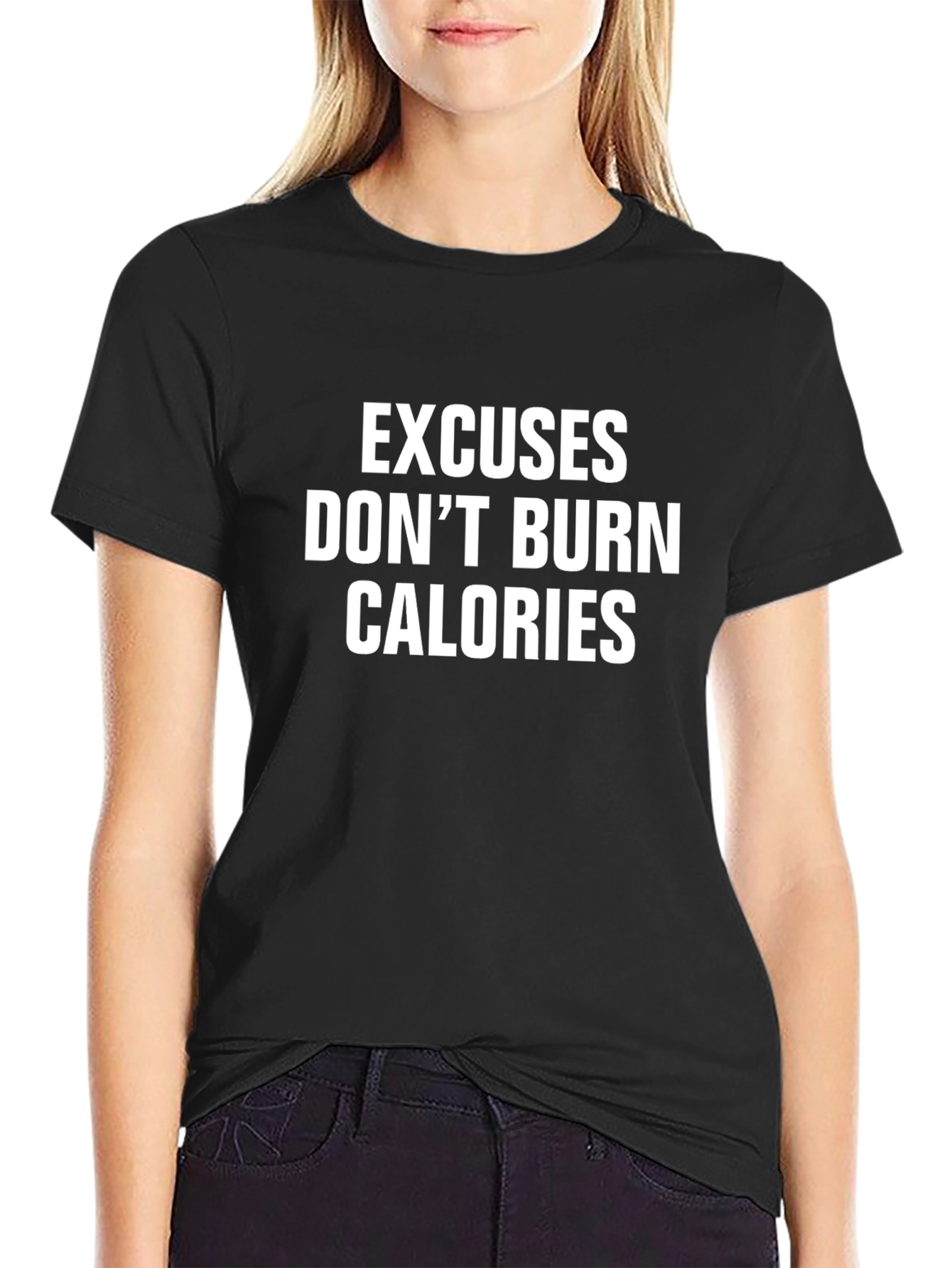 Excuses Dont Burn Calories T-Shirt
