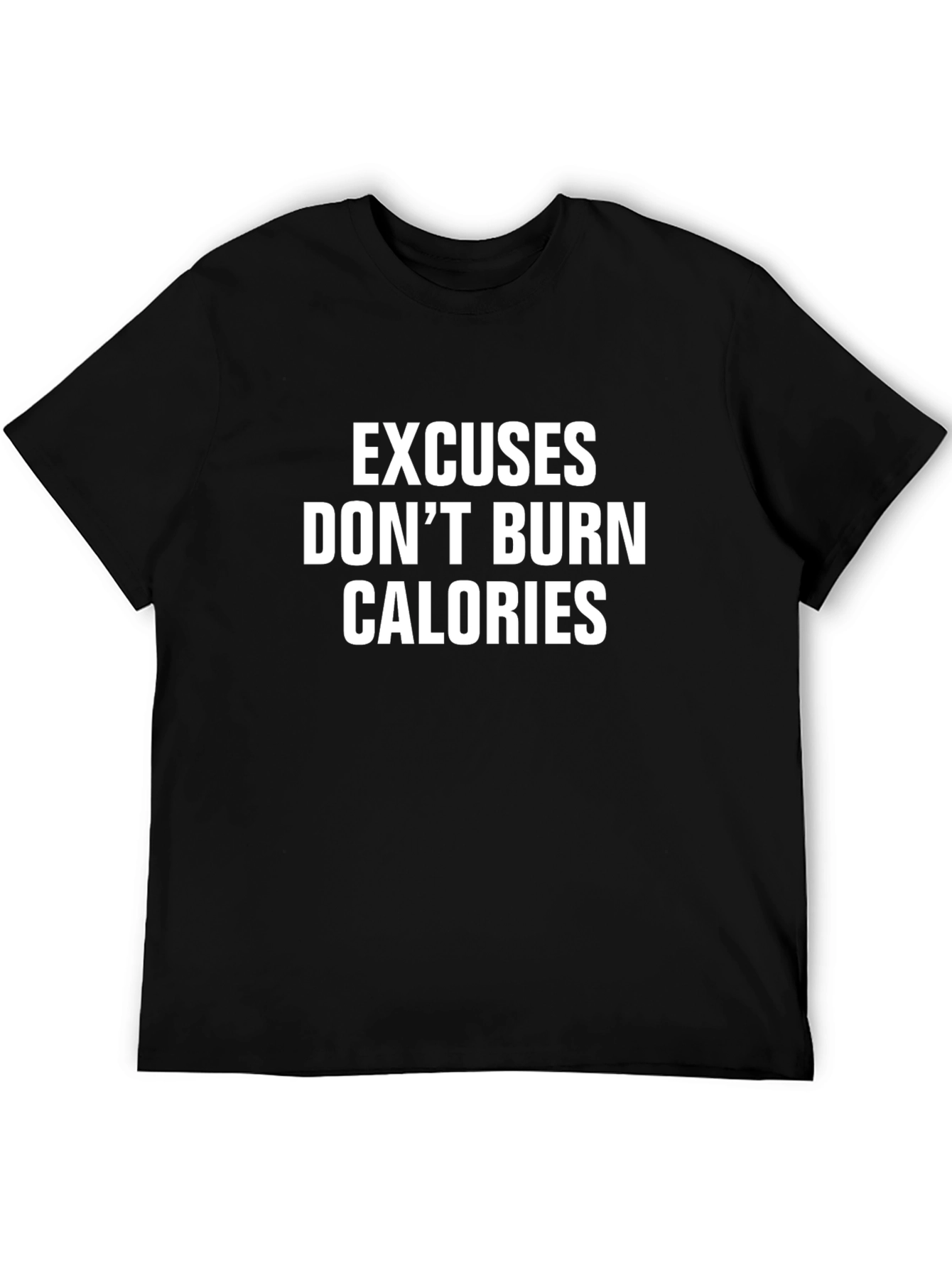 Excuses Dont Burn Calories T-Shirt