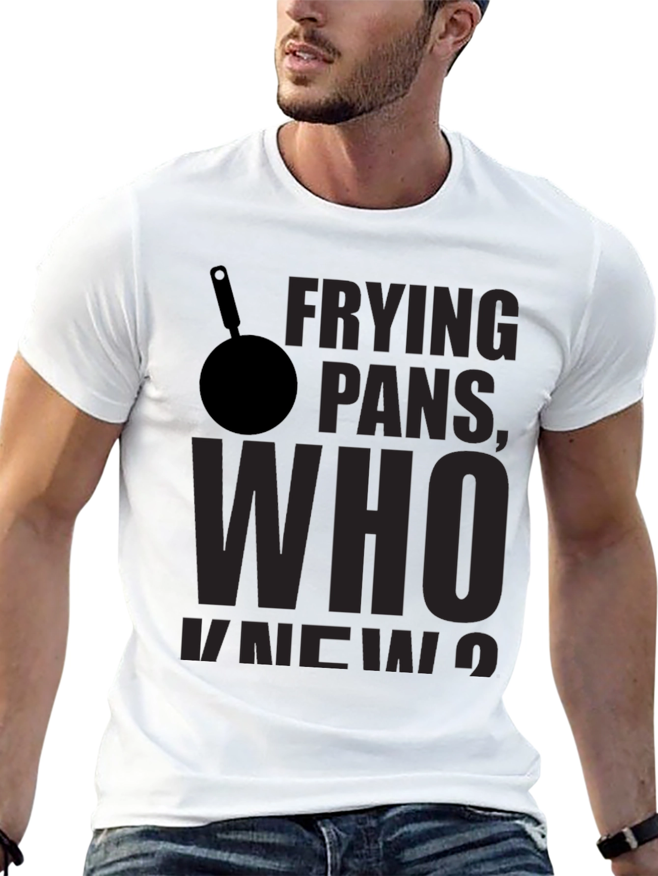 Frying Pans Who Knew? Novelty T-Shirt