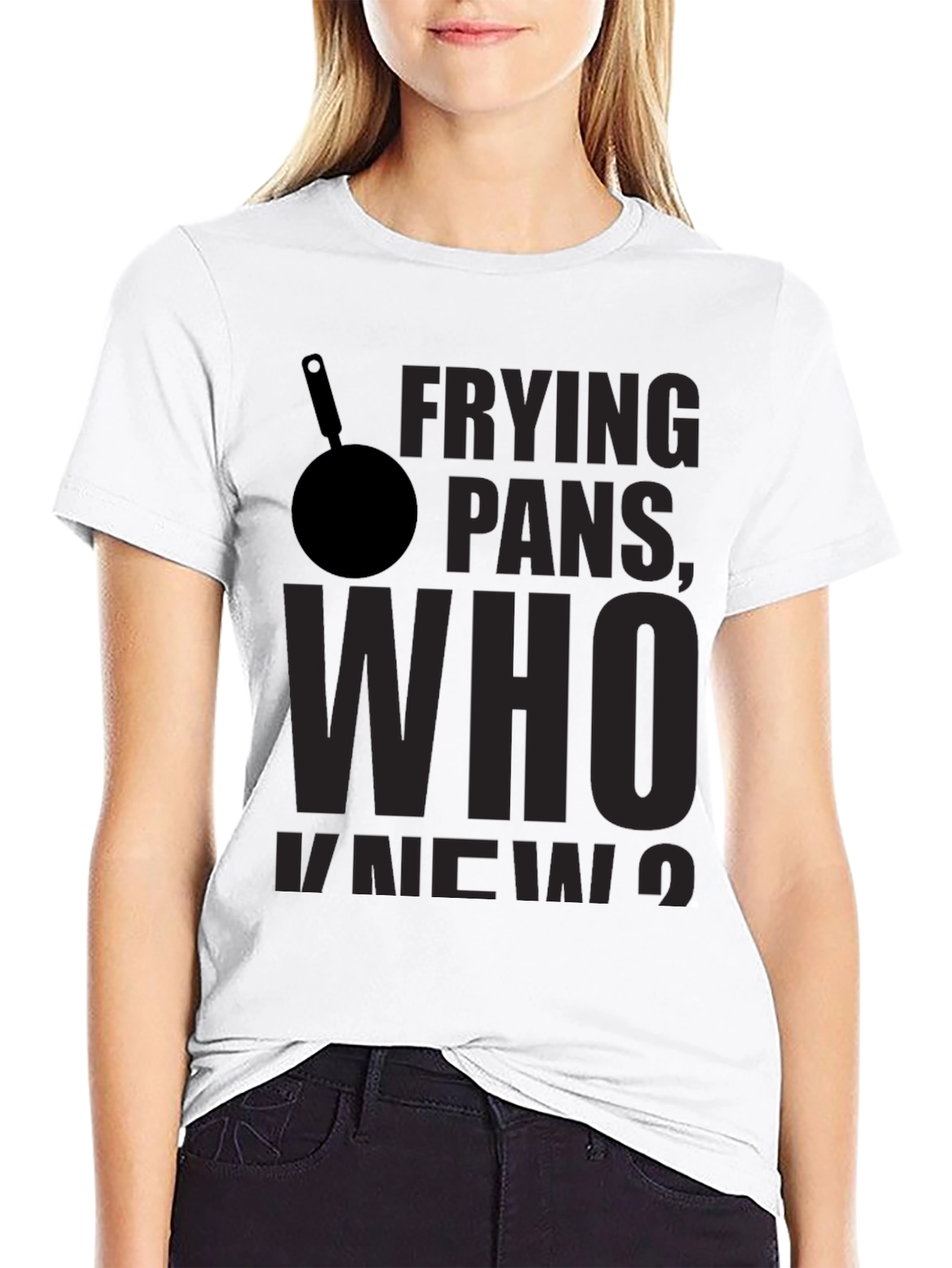 Frying Pans Who Knew? Novelty T-Shirt