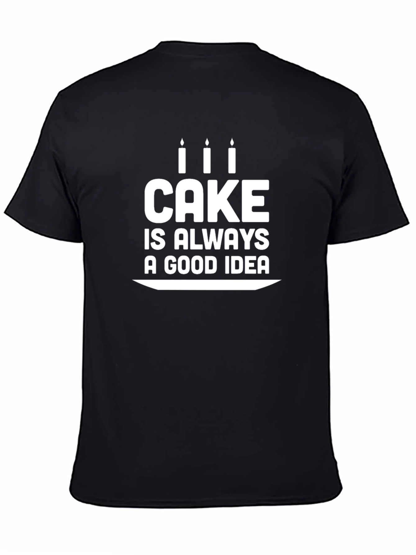 Cake is Always a Good Idea Graphic T-Shirt