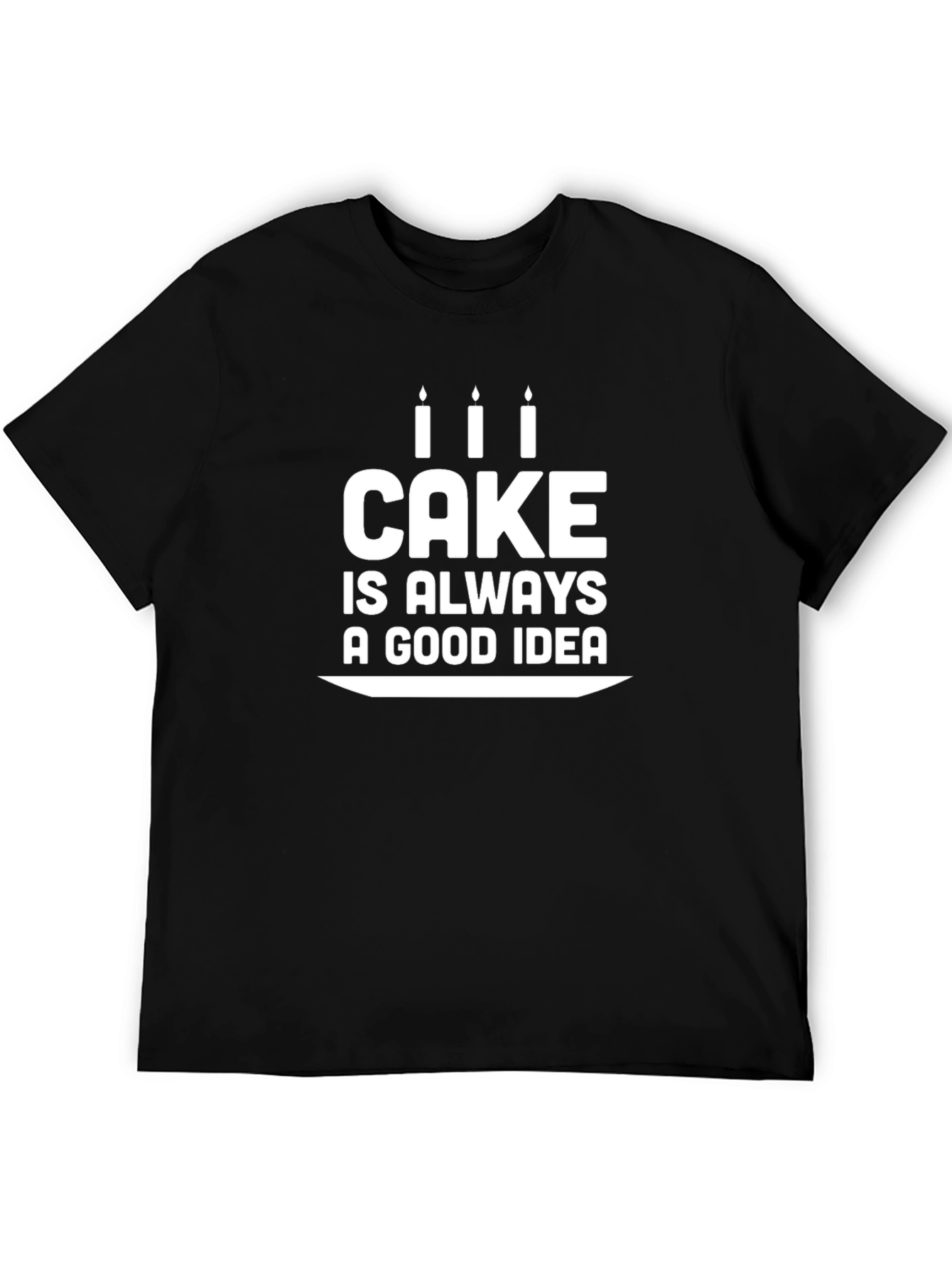 Cake is Always a Good Idea Graphic T-Shirt