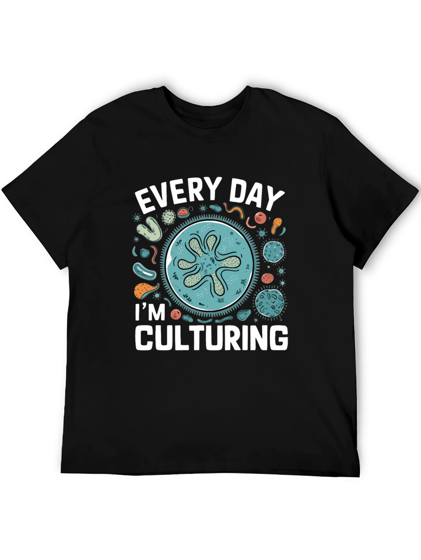 Every Day Im Culturing T-Shirt Funny Science Tee