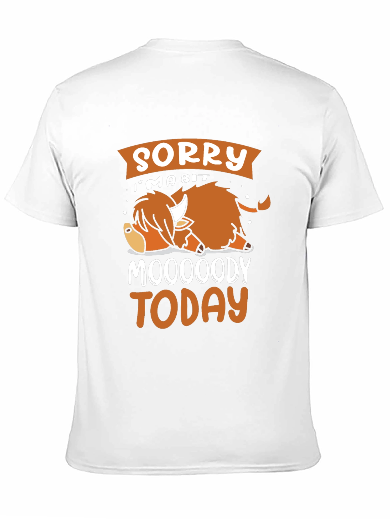 Sorry Im A Bit Moooody Today T-Shirt