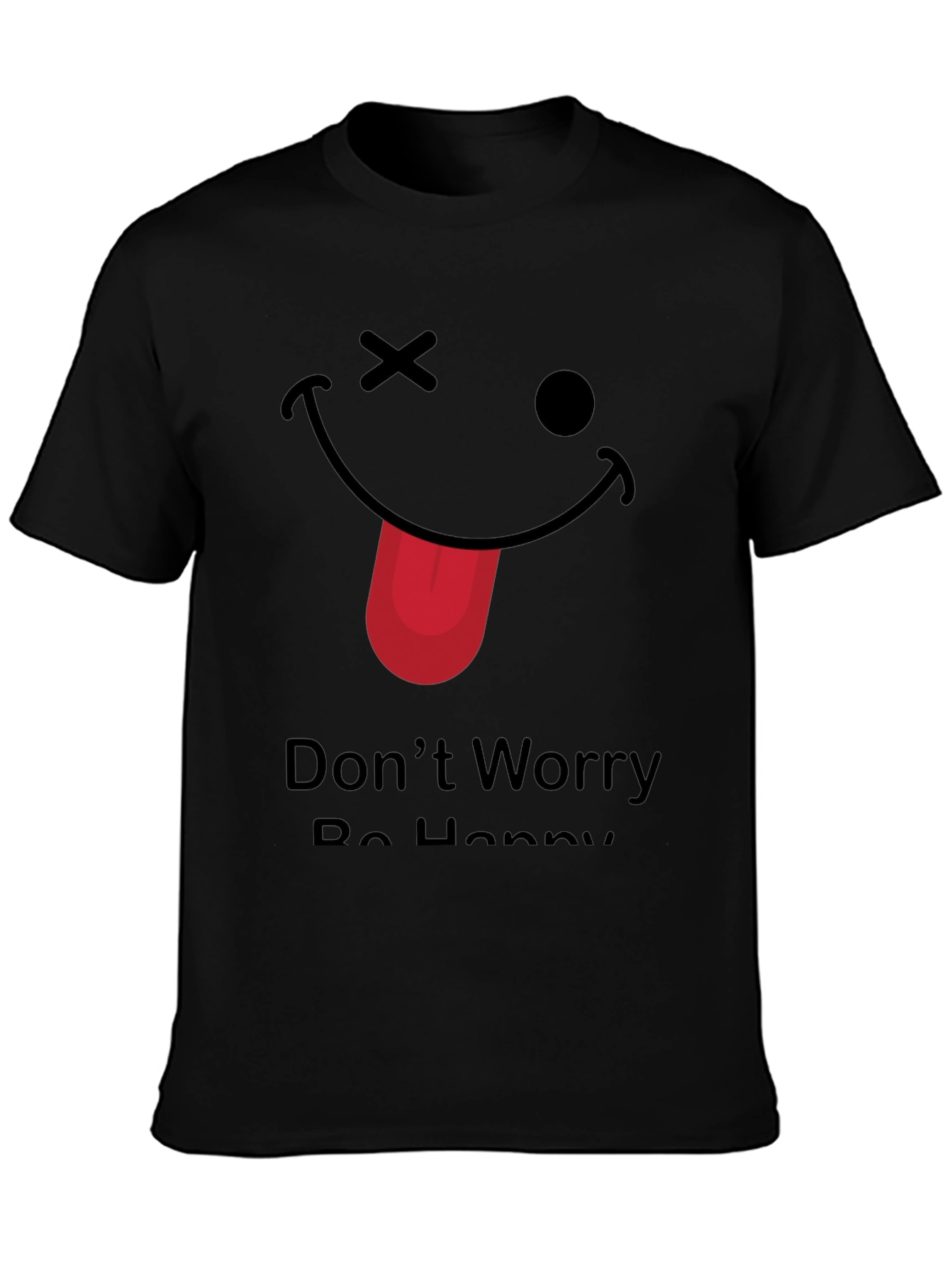 Funny Graphic Tee - Dont Worry Be Happy!