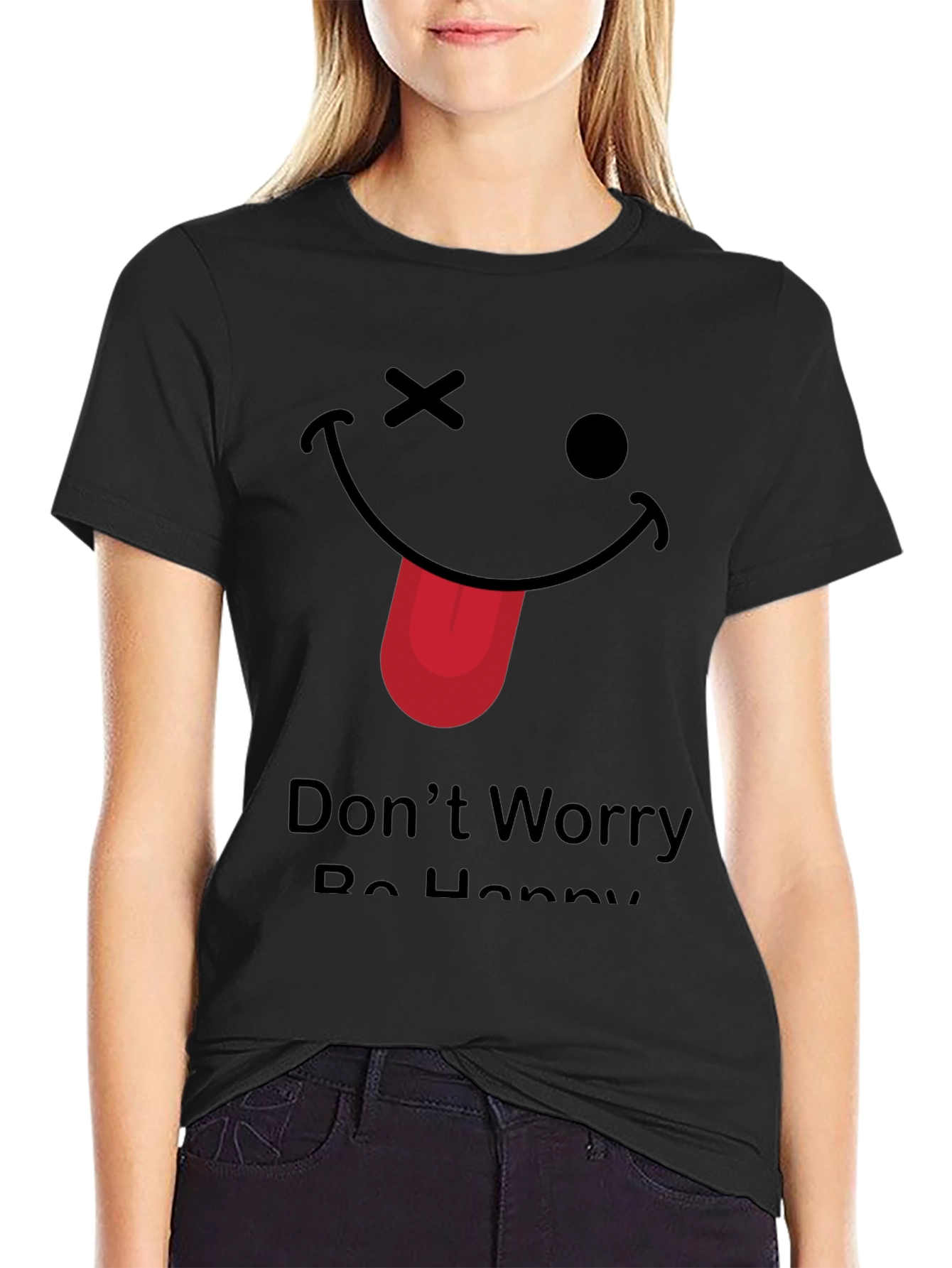 Funny Graphic Tee - Dont Worry Be Happy!