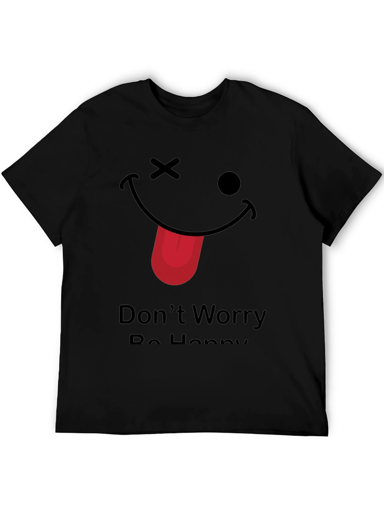 Funny Graphic Tee - Dont Worry Be Happy!