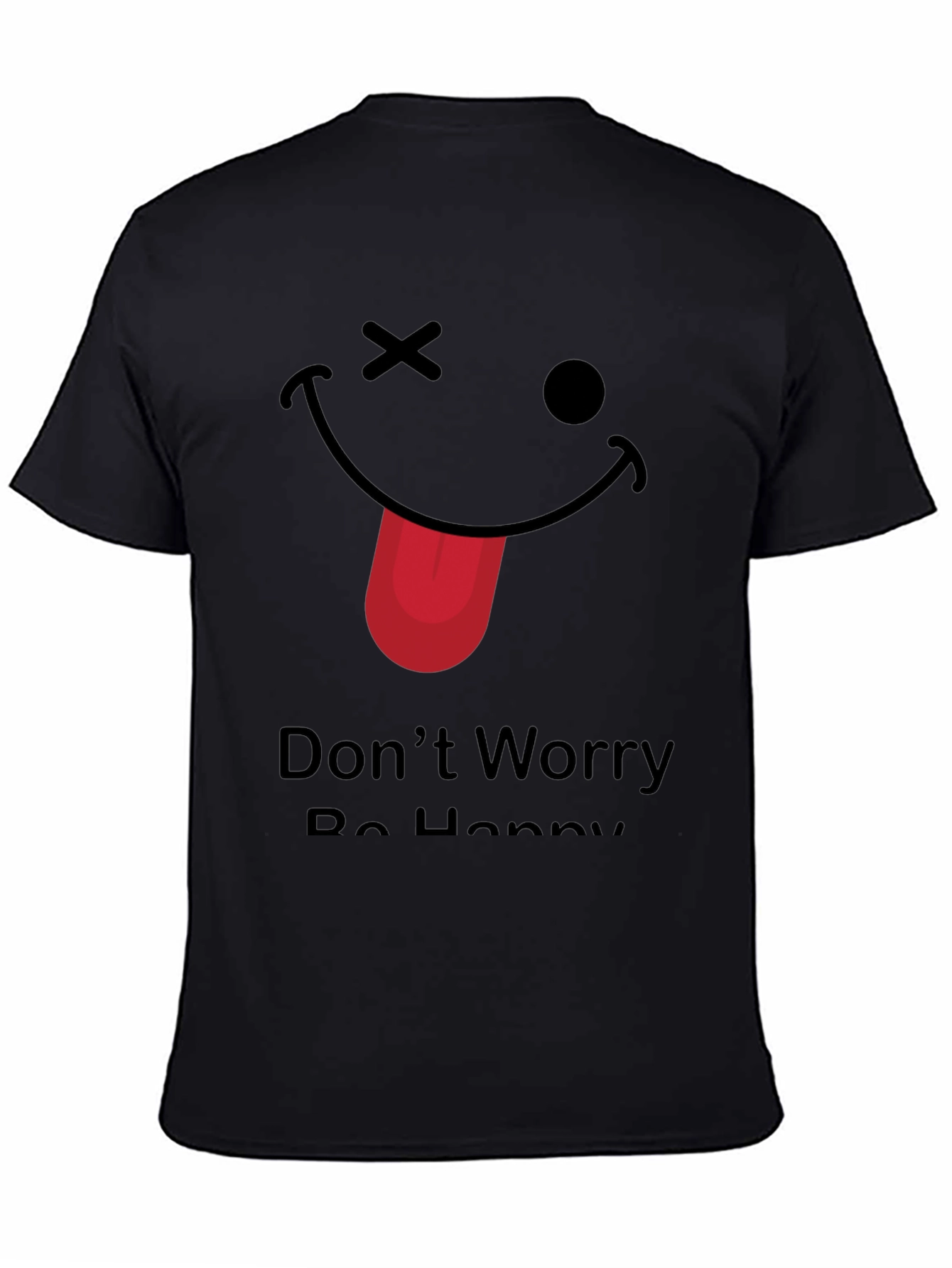 Funny Graphic Tee - Dont Worry Be Happy!