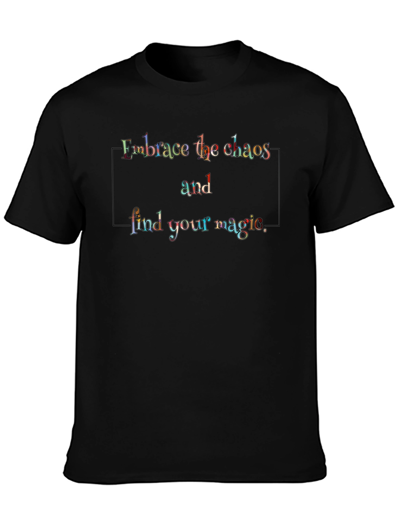 Embrace Chaos T-Shirt - Find Your Magic