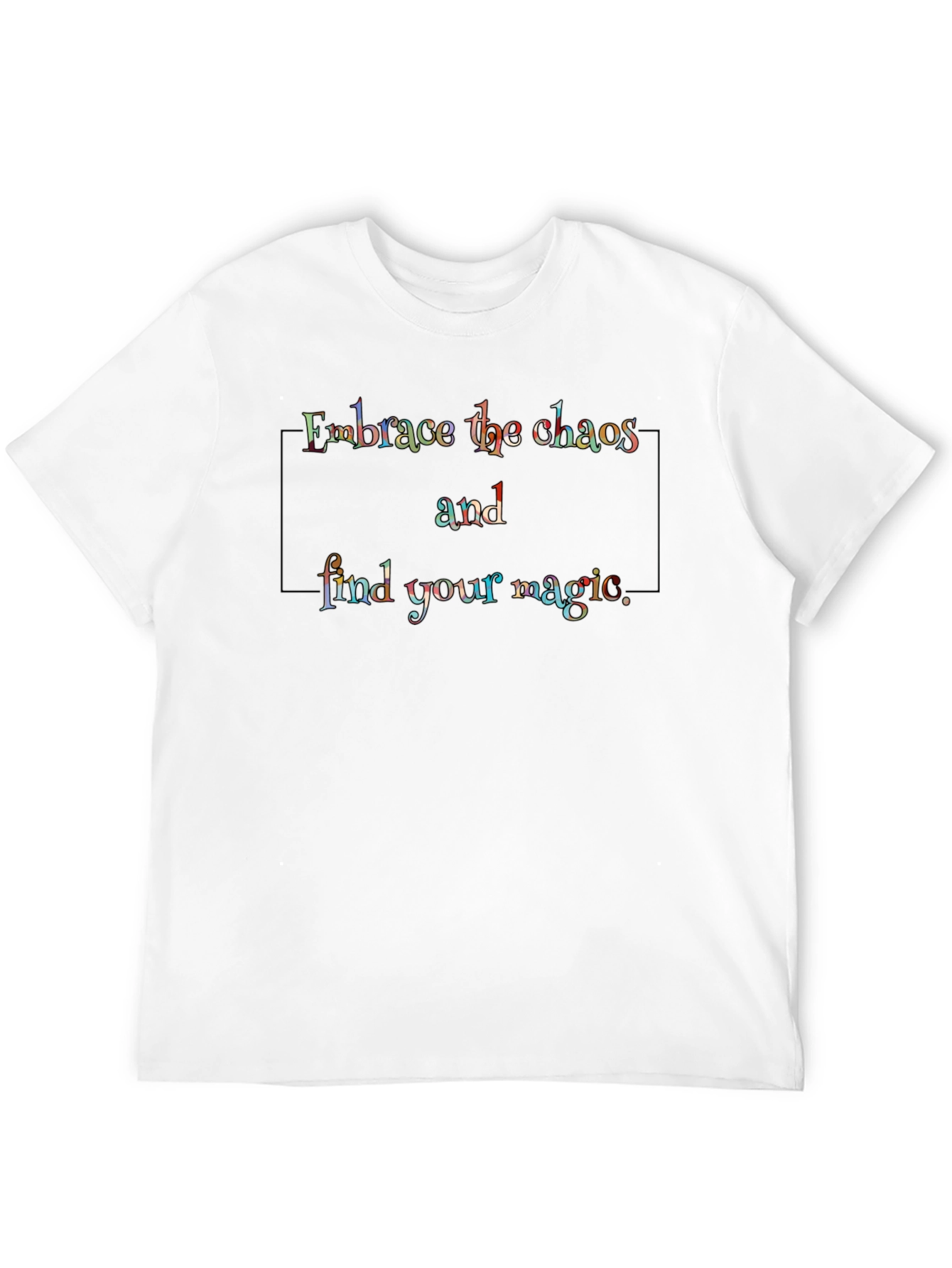 Embrace Chaos T-Shirt - Find Your Magic